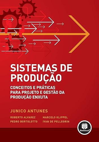 Sistemas de Produção: Conceitos e Práticas para Projetos e Gestão da Produção Enxuta