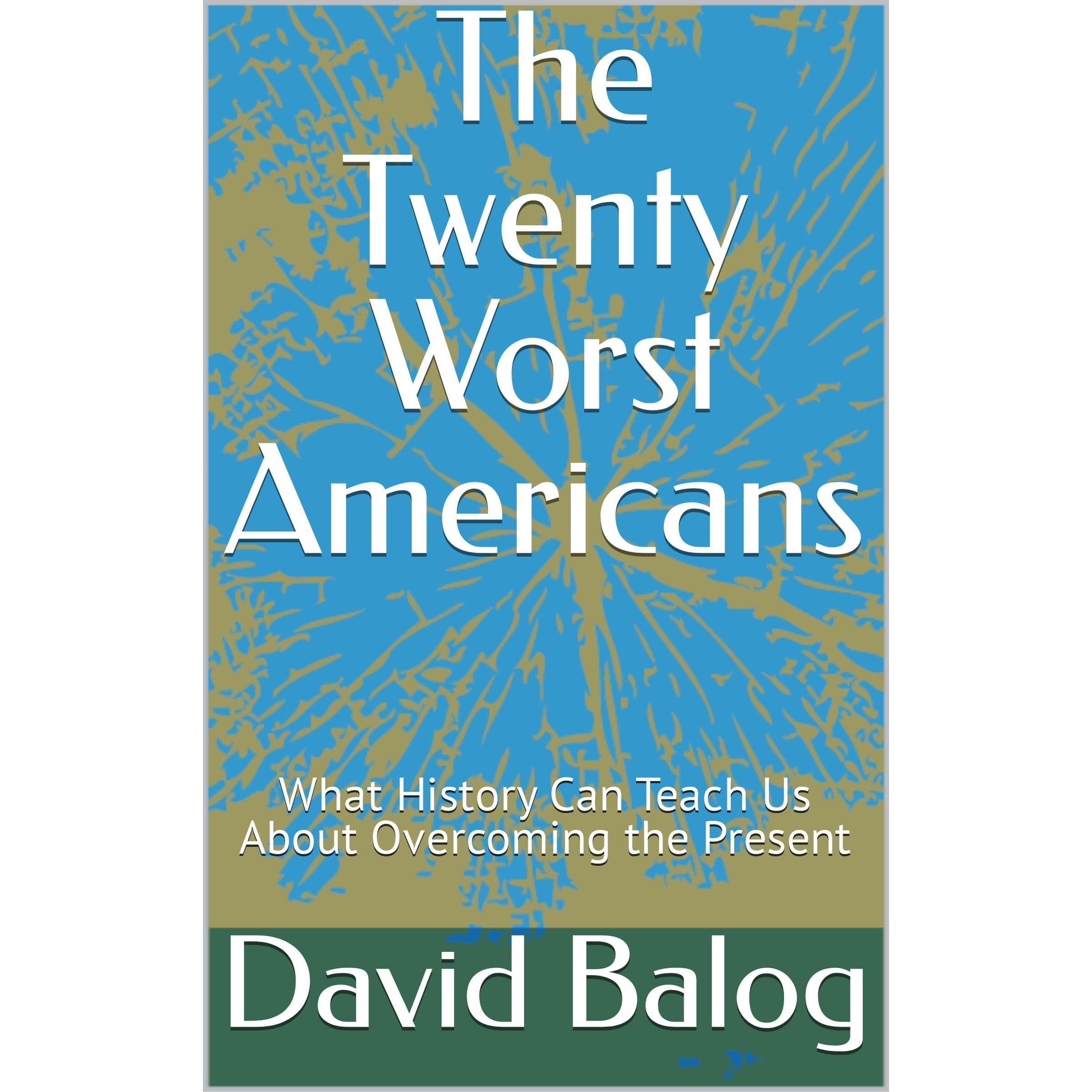 The Twenty Worst Americans