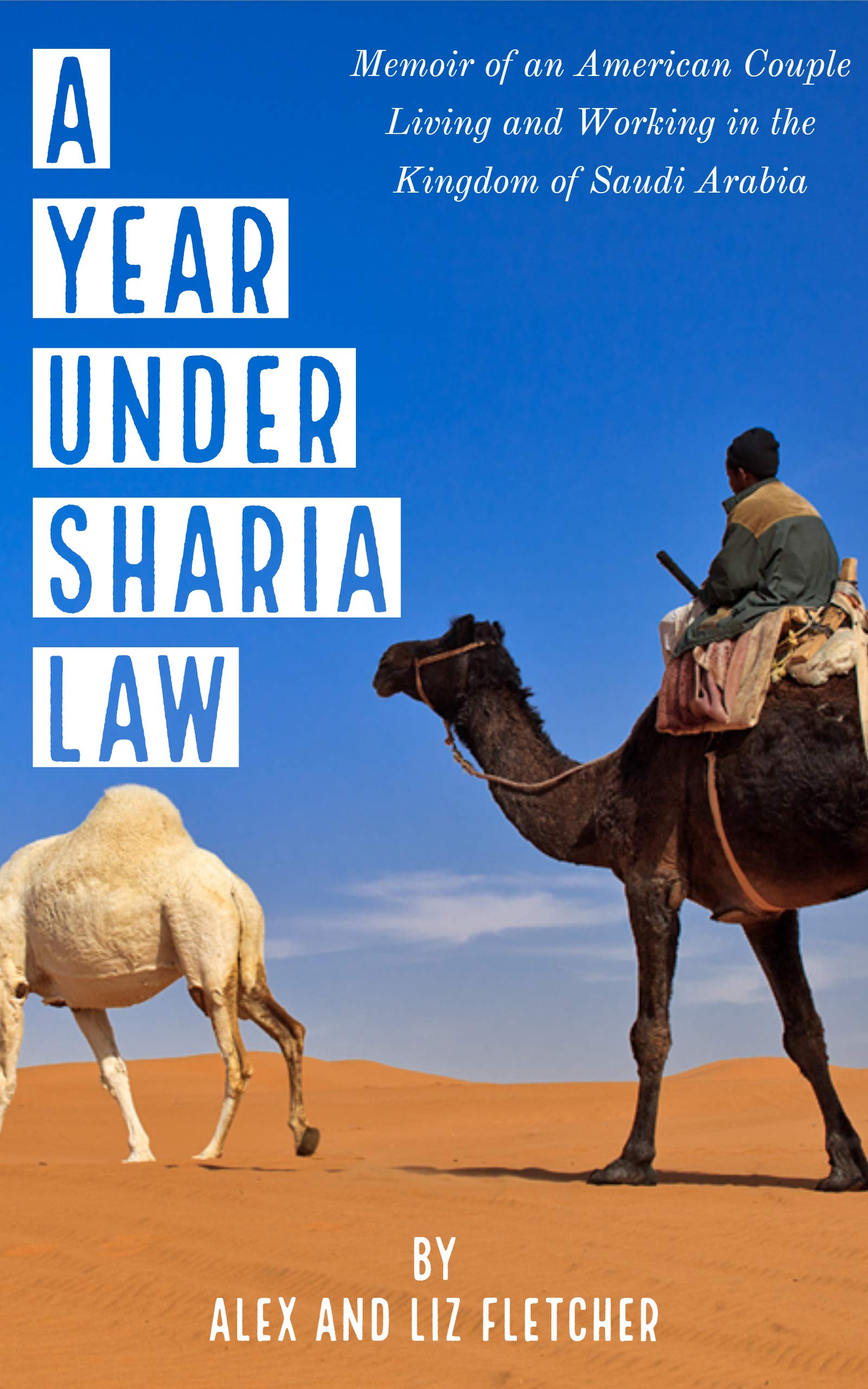 A Year Under Sharia Law: Memoir of an American Couple Living and Working in Saudi Arabia