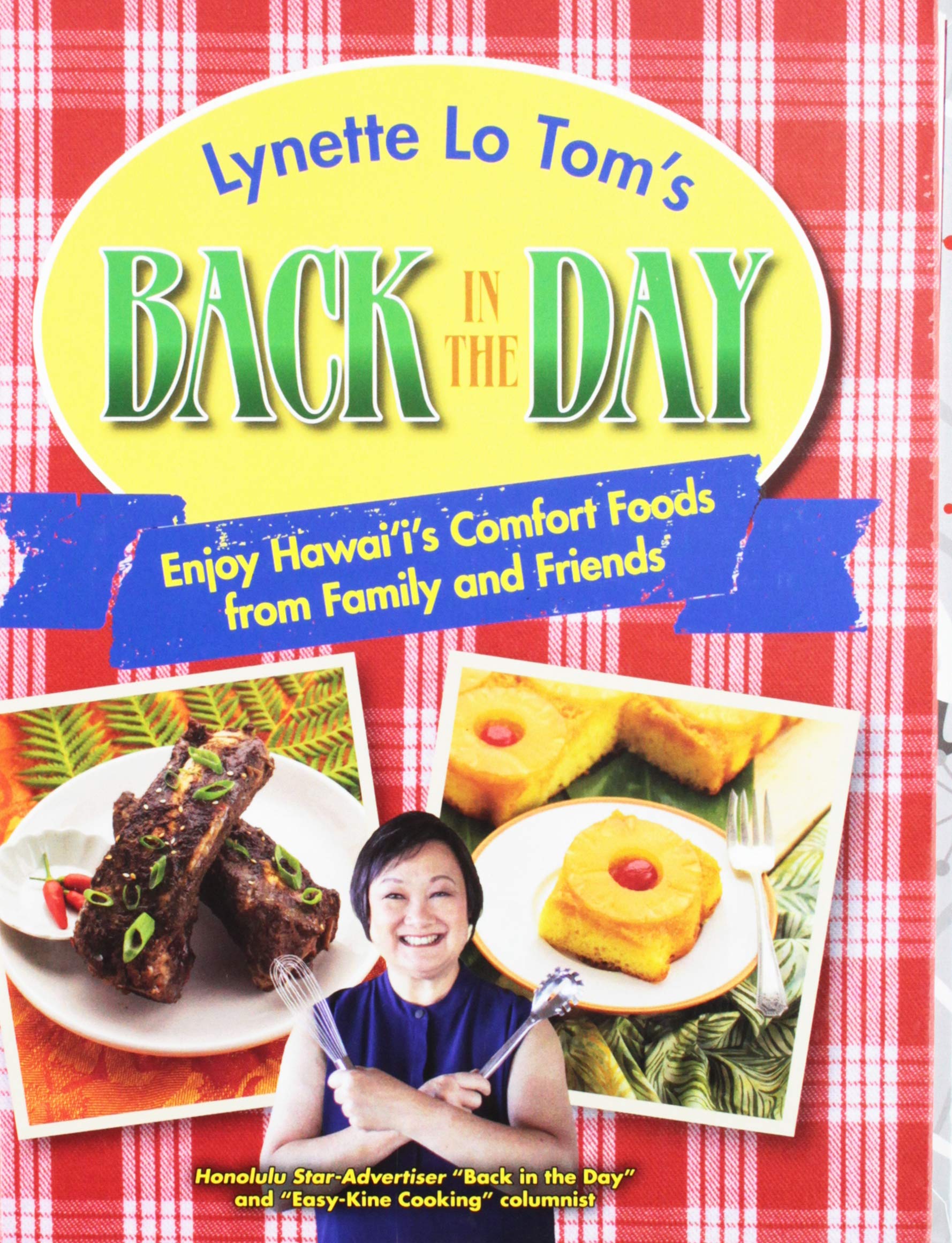 Lynette Lo Tom's Back in the Day: Enjoy Hawaii's Comfort Foods from Family and Friends