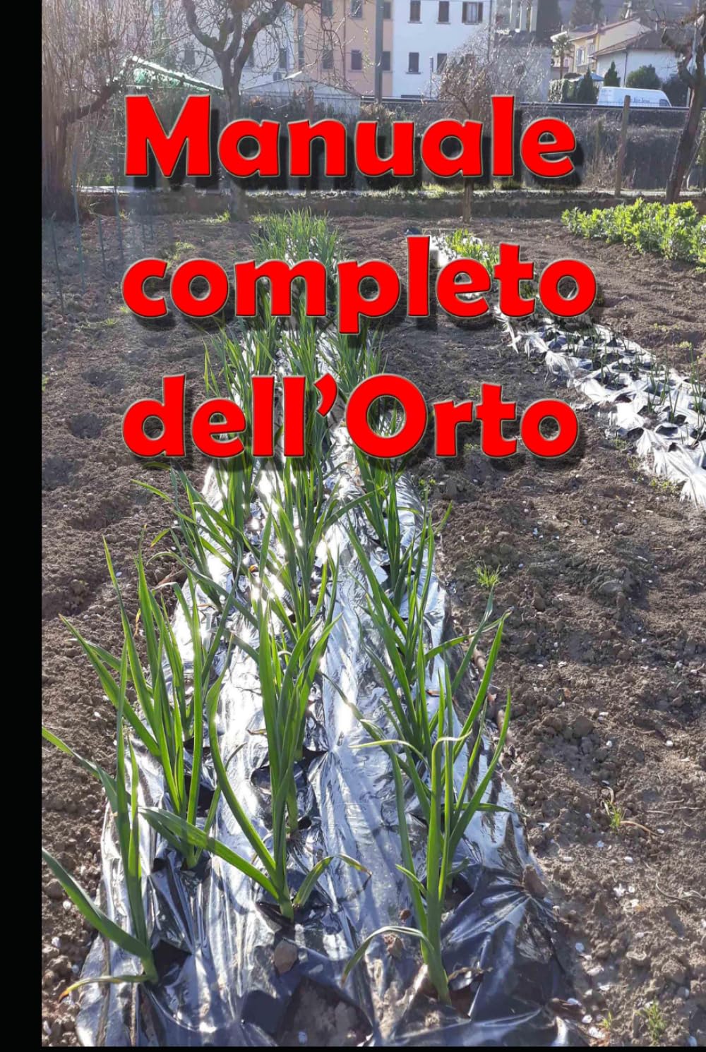 Manuale completo dell'Orto: Manuale dell'Orto