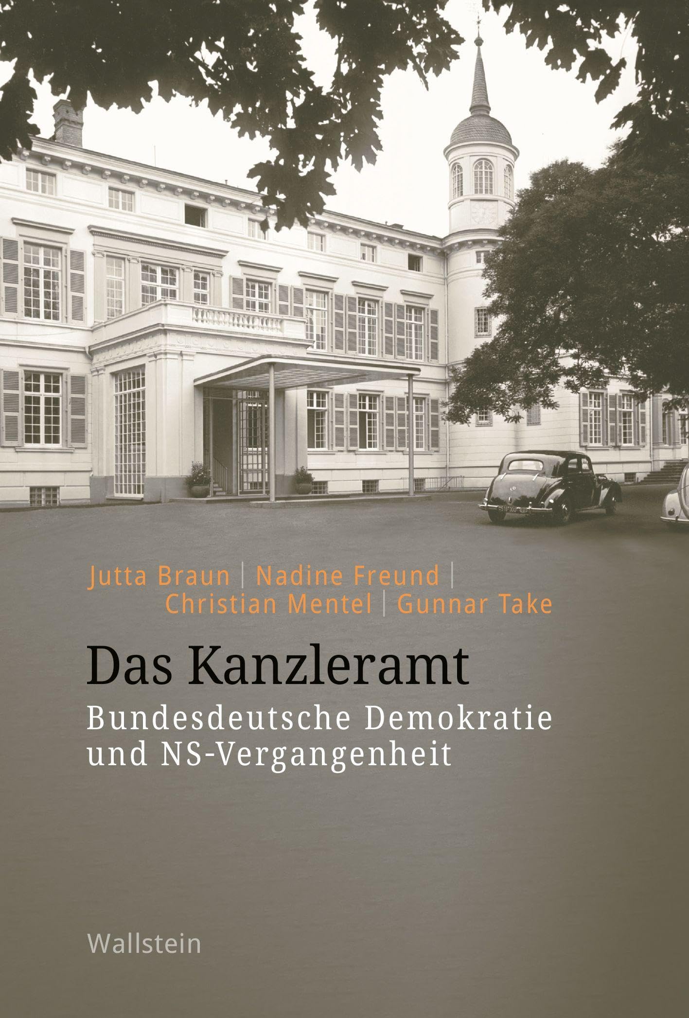 Das Kanzleramt: Bundesdeutsche Demokratie und NS-Vergangenheit