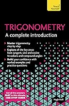 Trigonometry: A Complete Introduction: The Easy Way to Learn Trig (Teach Yourself)