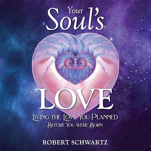 Your Soul's Love: Living the Love You Planned Before You Were Born