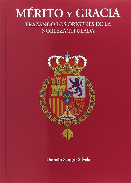 Portada de Mérito y Gracia. Trazando los orígenes de la nobleza titulada
