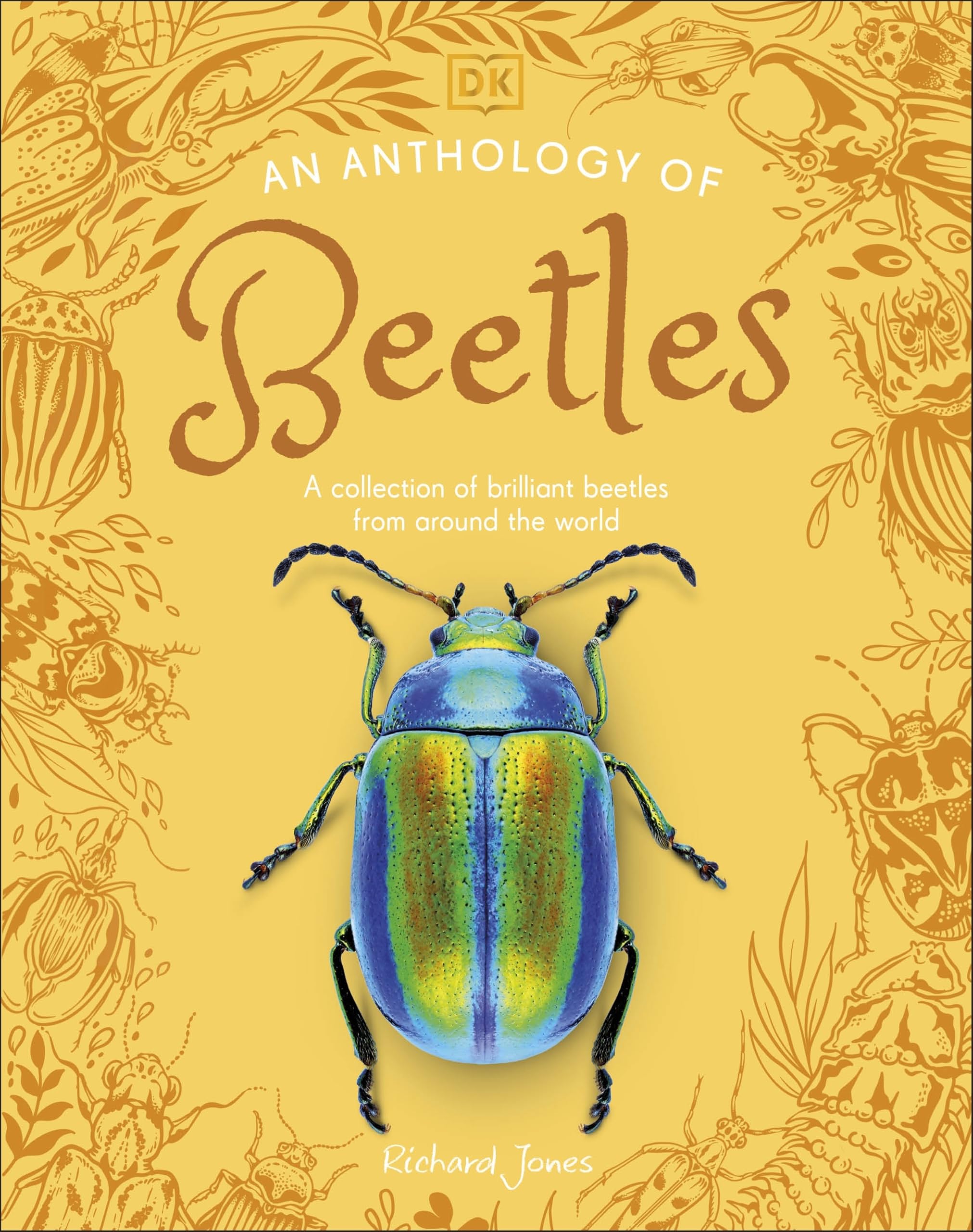 An Anthology of Beetles: A Collection of Brilliant Beetles from Around the World (DK Little Anthologies)