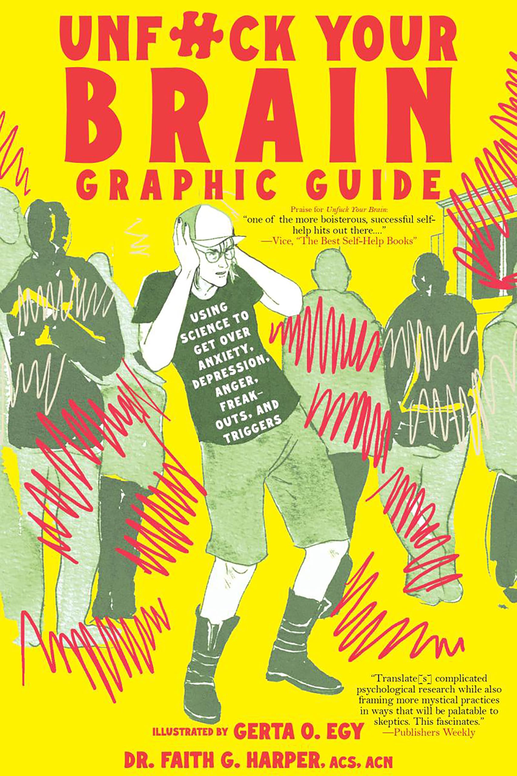 Unfuck Your Brain Graphic Guide: Using Science to Get Over Anxiety, Depression, Anger, Freak-outs, and Triggers (5-Minute Therapy)
