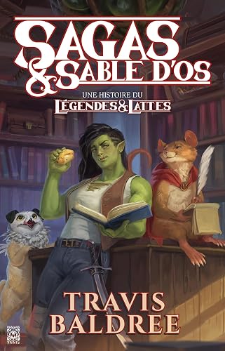Sagas &amp; sable d'os: Une histoire du Légendes &amp; Lattes