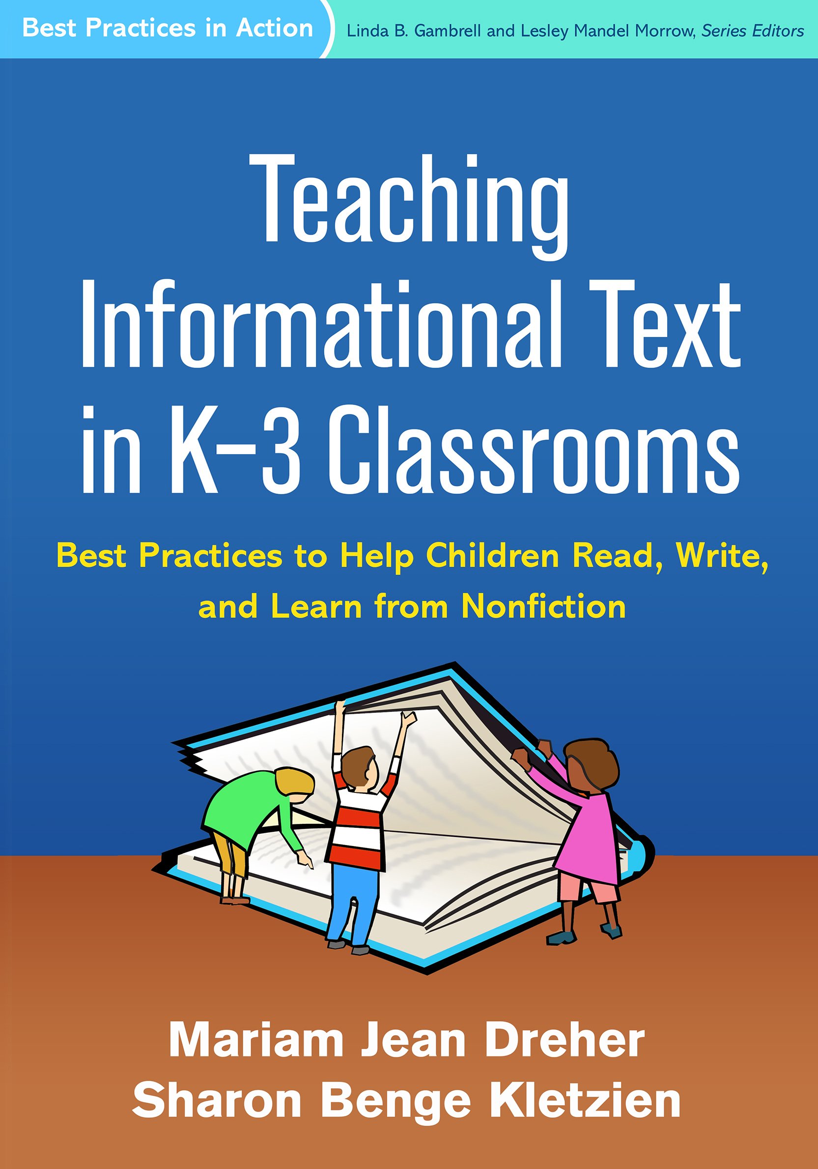 Teaching Informational Text in K-3 Classrooms: Best Practices to Help Children Read, Write, and Learn from Nonfiction (Best Practices in Action Series)