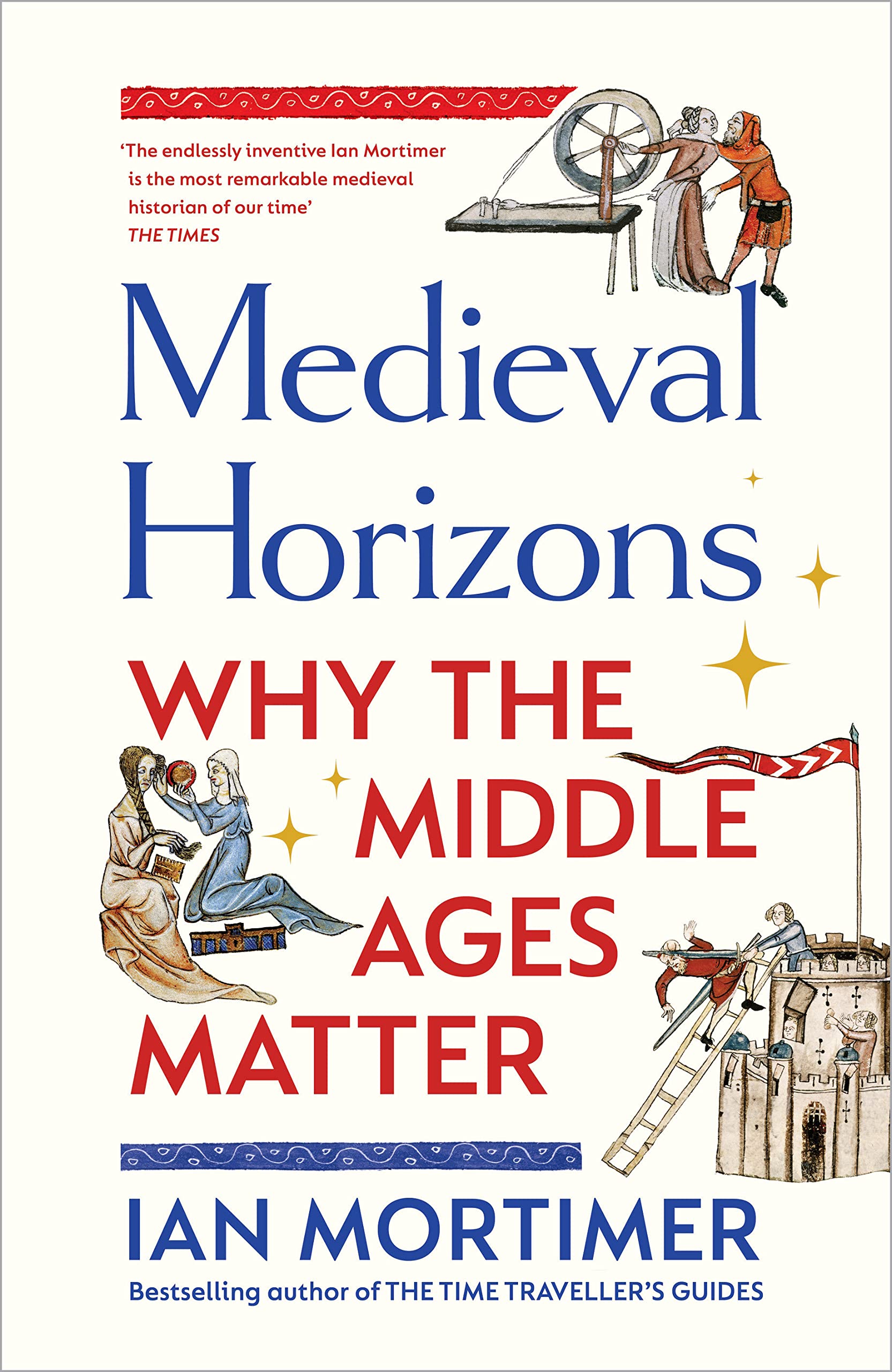 Bodley Head Medieval Horizons: Why the Middle Ages Matter