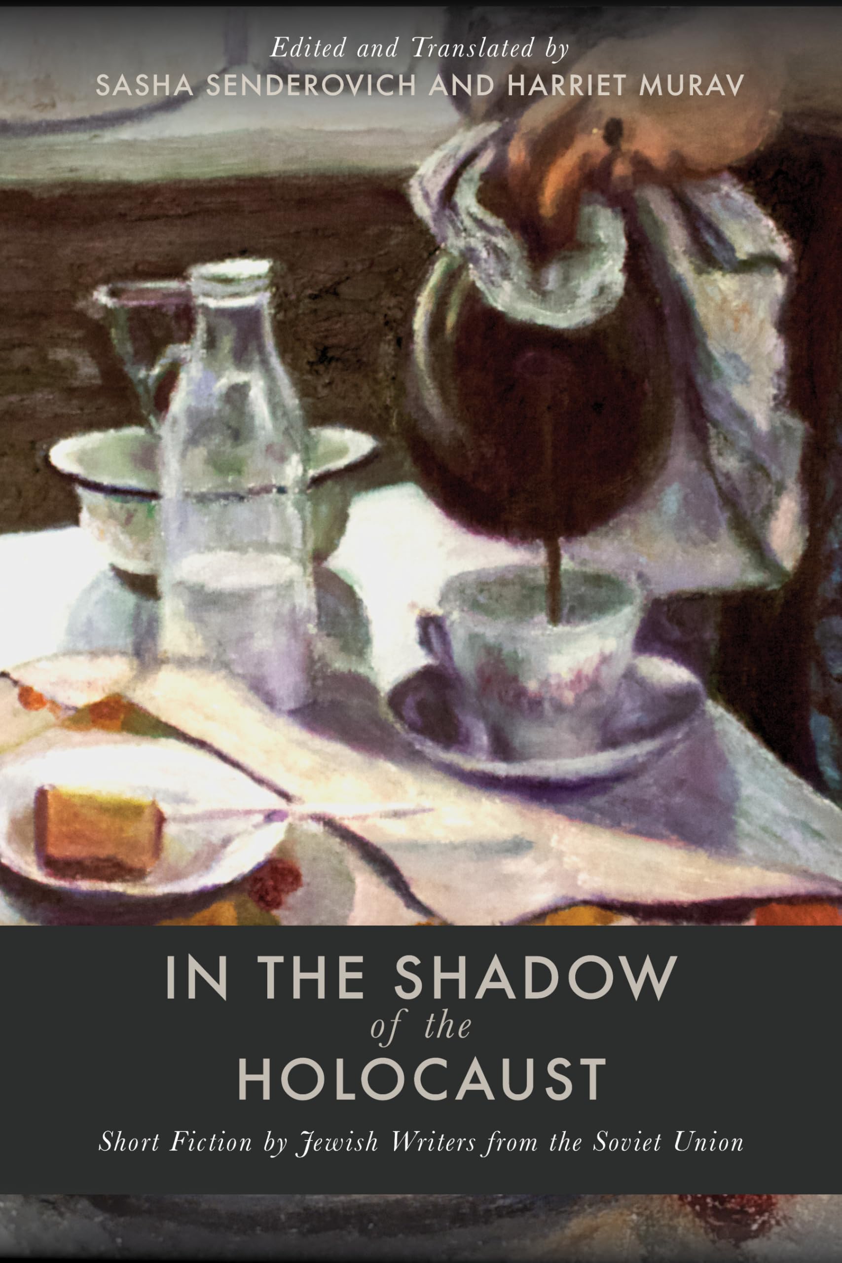 In the Shadow of the Holocaust: Short Fiction by Jewish Writers from the Soviet Union (Stanford Studies in Jewish History and Culture)