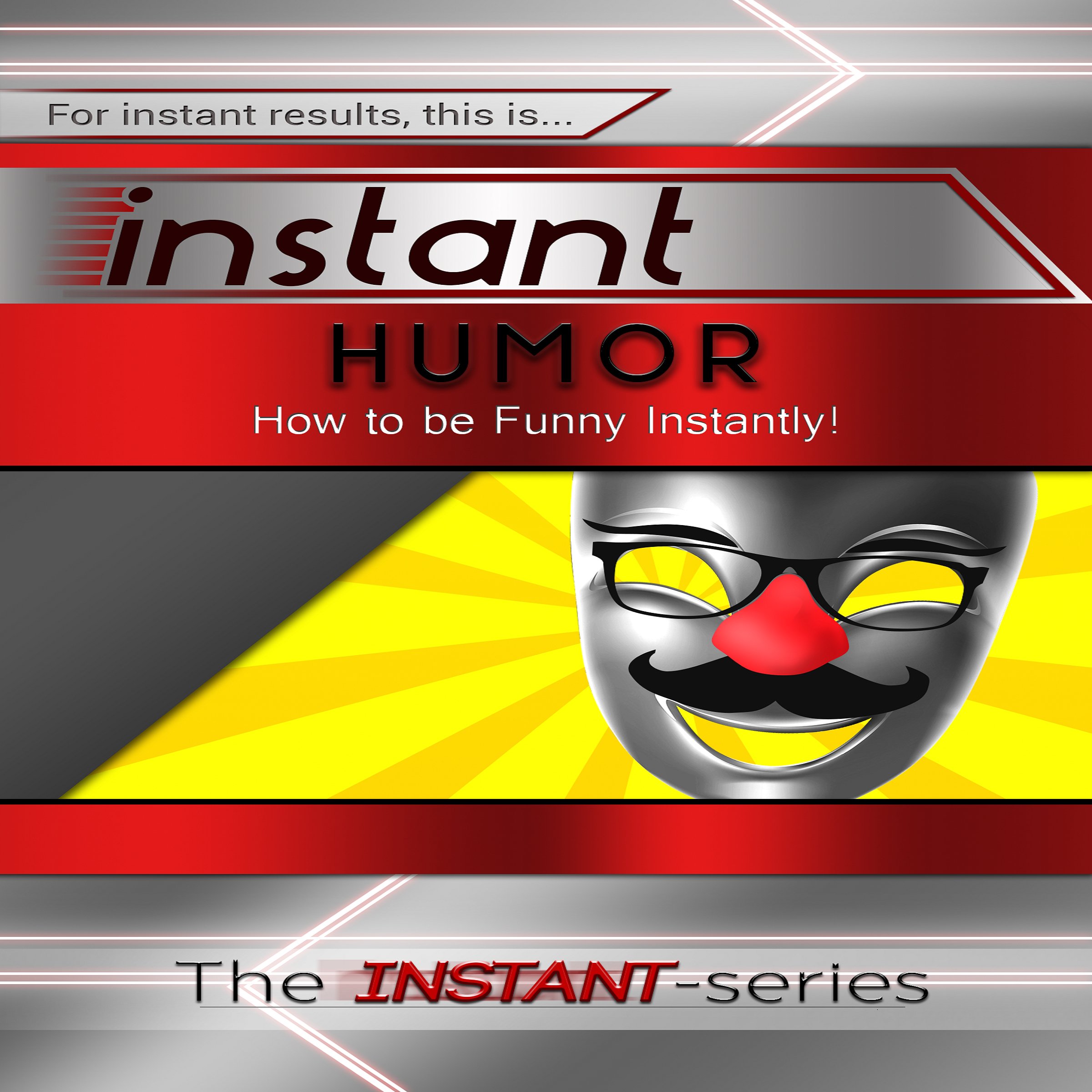 Cover art for Instant Humor: How to Be Funny Instantly!