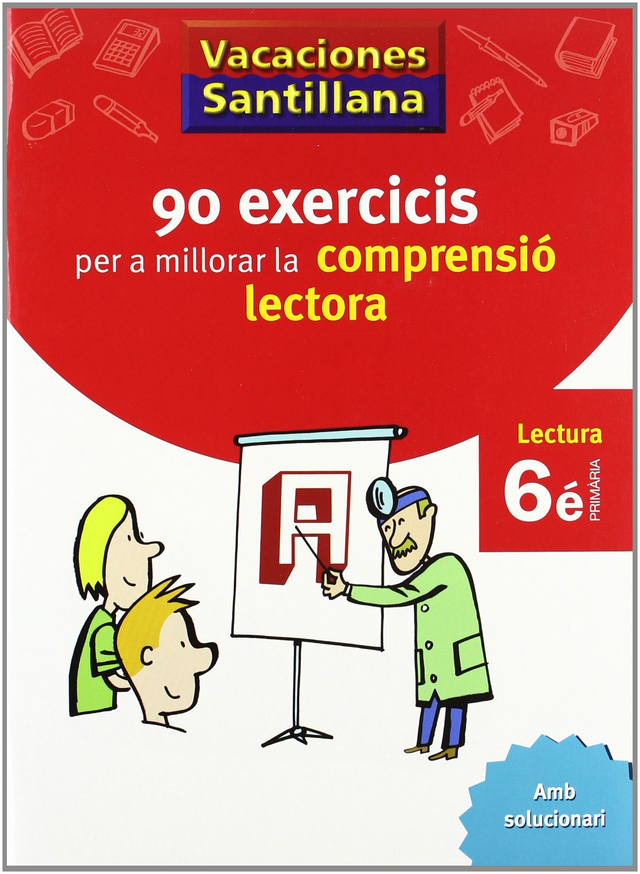 VACACIONES SANTILLANA 90 EXERCICIS PER A MILLORAR LA COMPRENSIO LECTORA 6 PRIMARIA