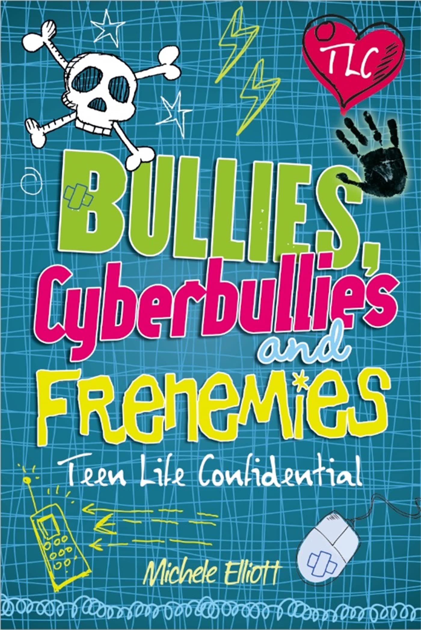 Bullies, Cyberbullies and Frenemies (Teen Life Confidential)