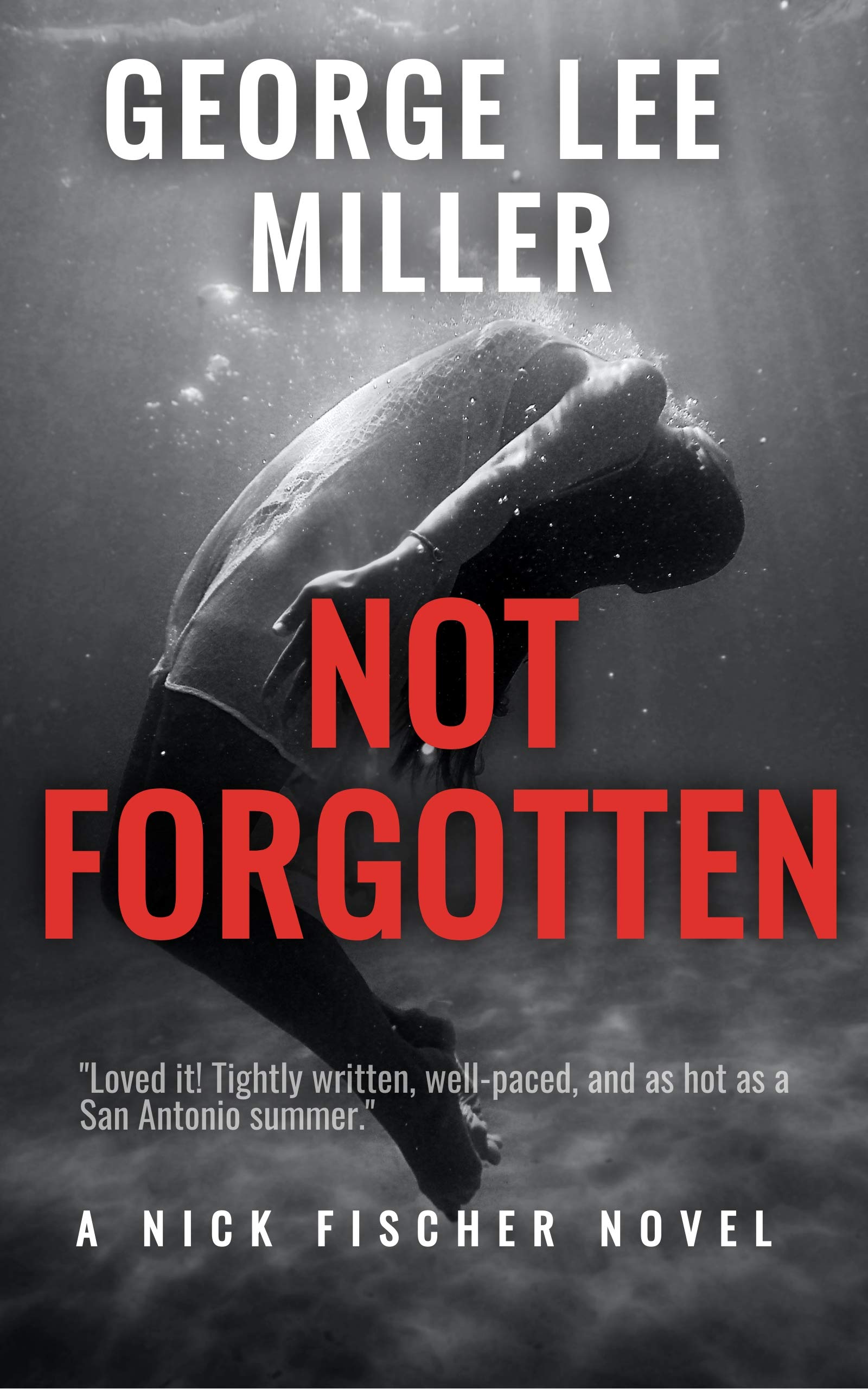 Not Forgotten (Nick Fischer Novel Book 1)