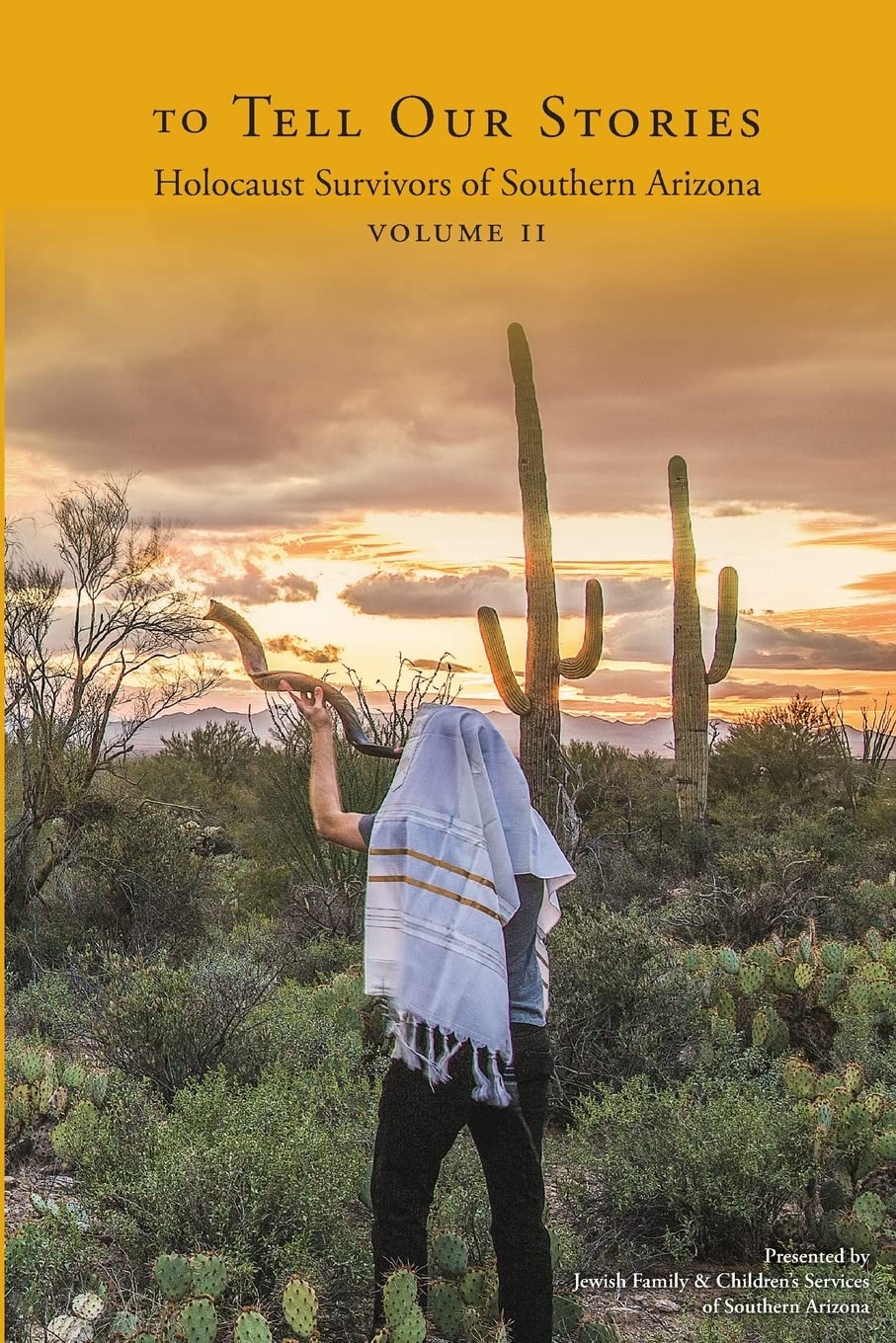 To Tell Our Stories: Holocaust Survivors of Southern Arizona: Volume 2