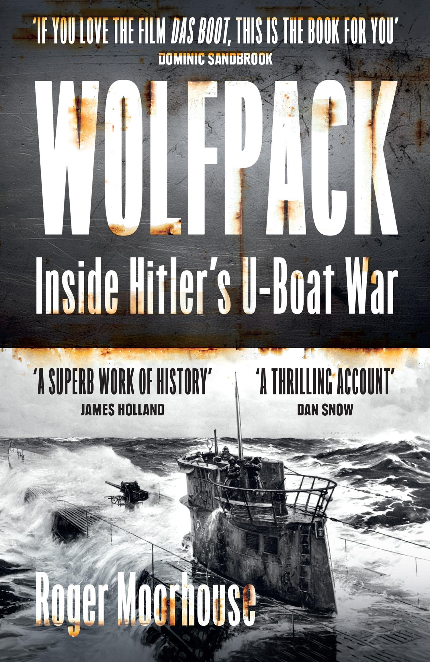 Wolfpack: The Gripping New World War Two History Taking Us Inside Hitler’s U-Boat War