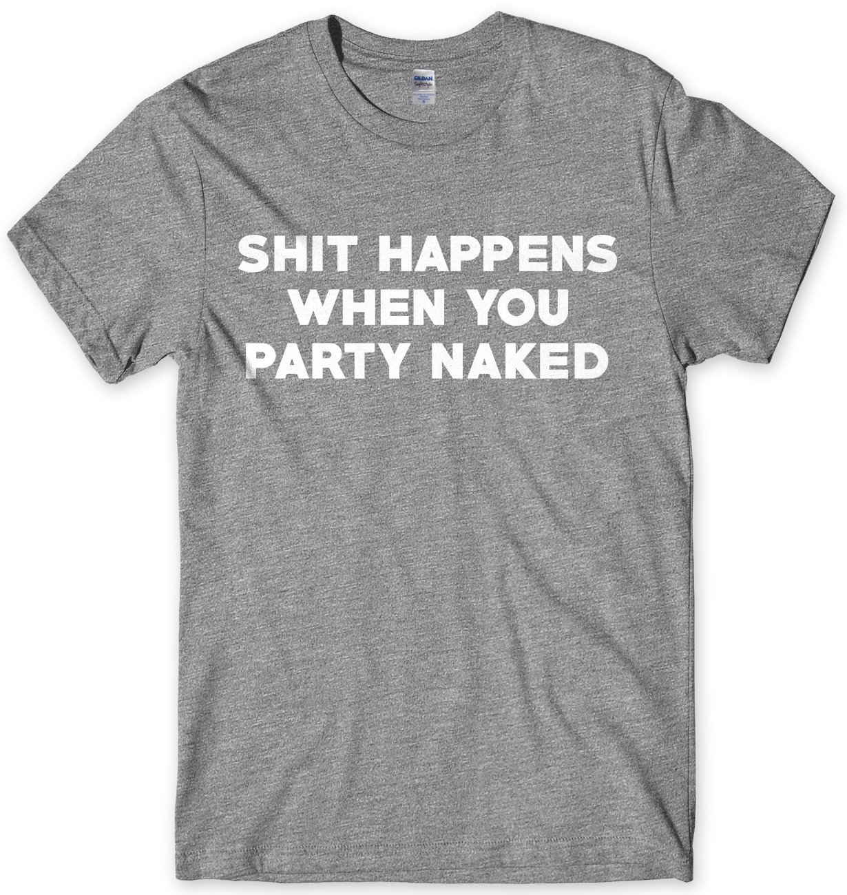 Daytripper Men's Grey Clothing Shit Happens When You Party Naked Unisex Funny Slogan T-Shirt-Medium