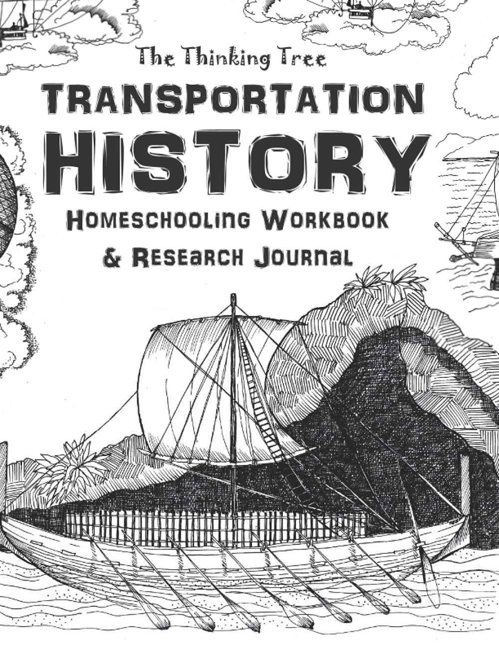 Transportation History - Homeschooling Workbook and Research Journal: Fun-Schooling with Thinking Tree Books