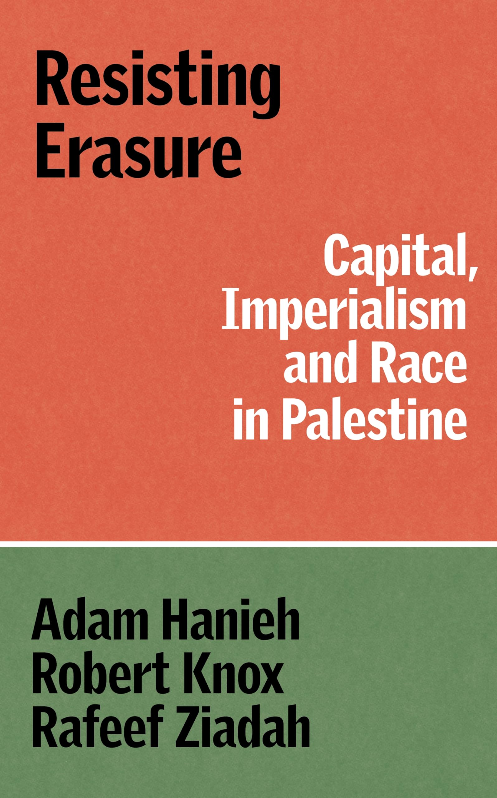 Resisting Erasure: Capital, Imperialism and Race in Palestine (The Verso Palestine Pamphlets)