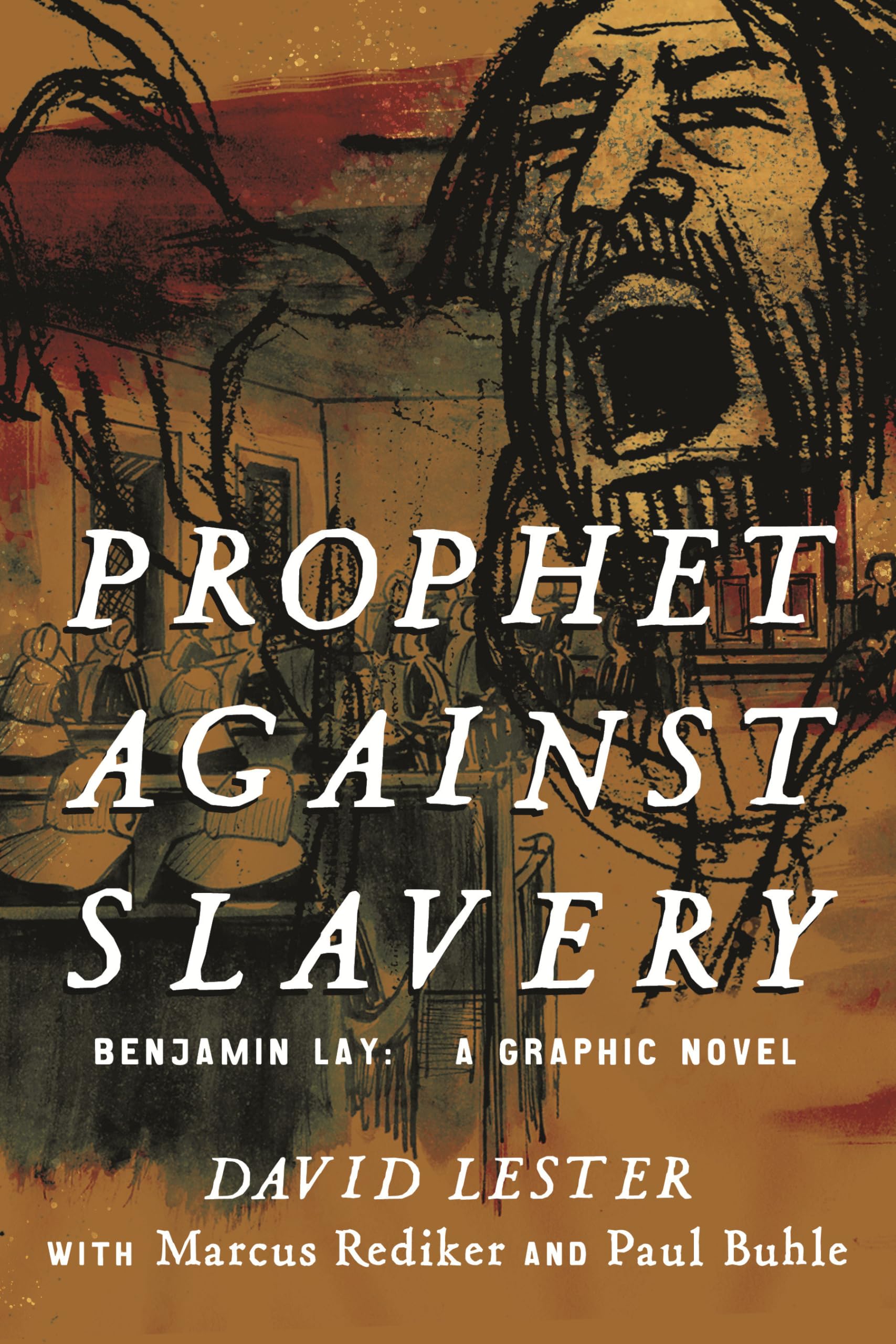Prophet Against Slavery: Benjamin Lay, A Graphic Novel