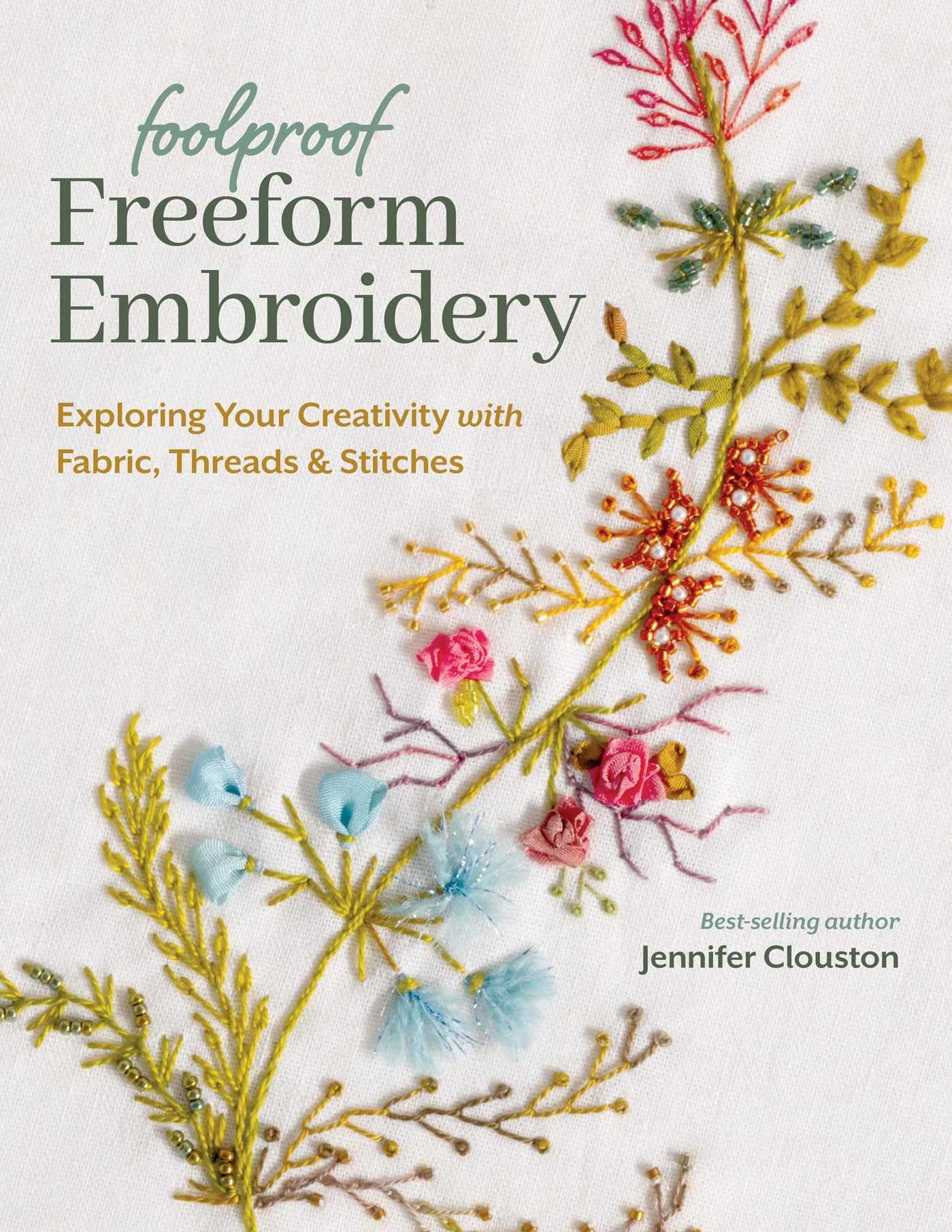 Foolproof Freeform Embroidery: Exploring Your Creativity with Fabric, Threads & Stitches Paperback – June 25, 2024