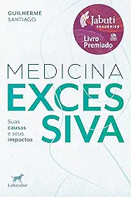 Medicina excessiva (Vencedor Jabuti Acadêmico 2025): suas causas e seus impactos