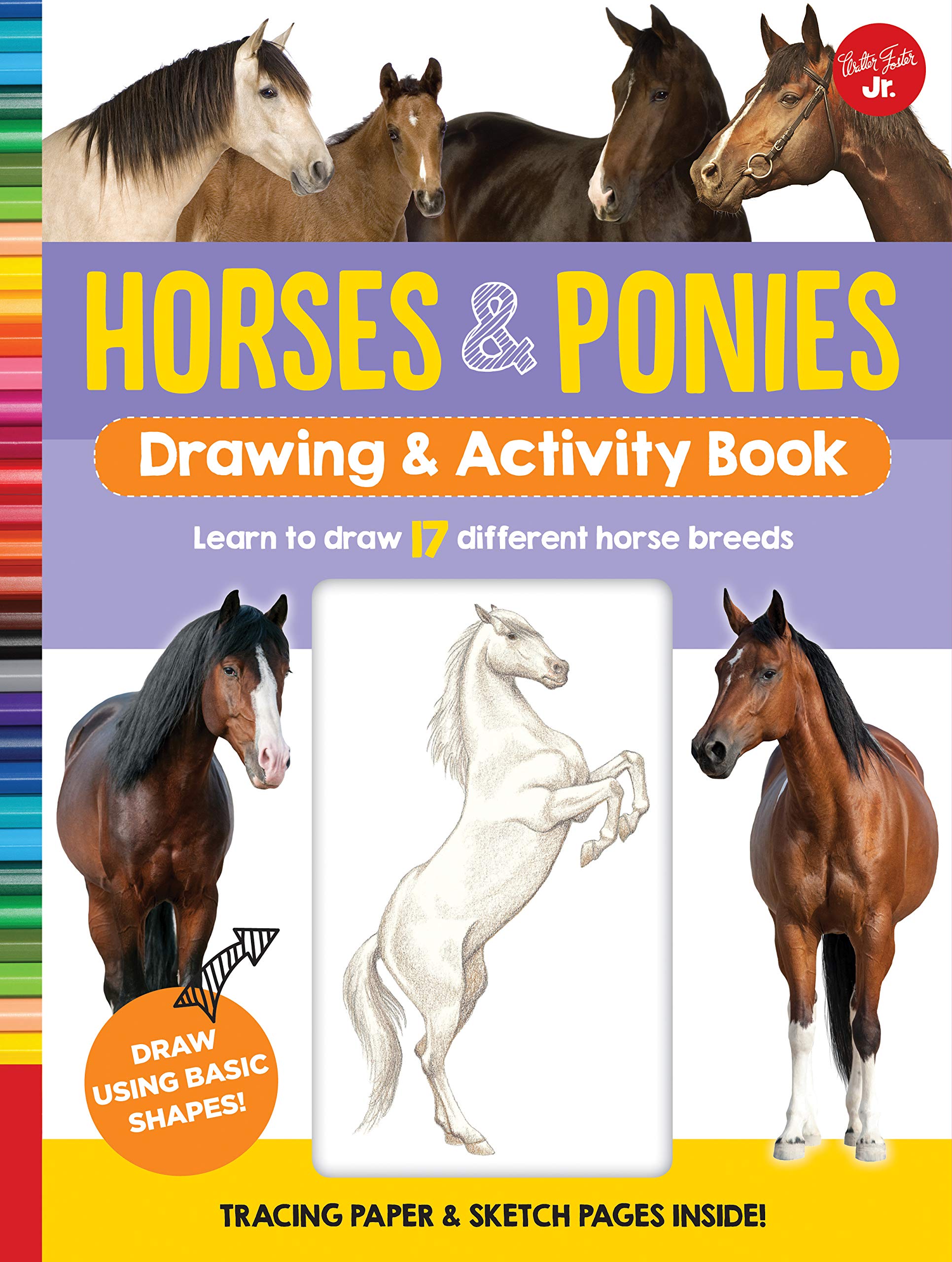 Walter Foster Jr. Horses & Ponies Drawing & Activity Book: Learn to draw 17 different breeds