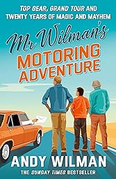 Mr Wilman’s Motoring Adventure: Top Gear, Grand Tour, Clarkson and Me