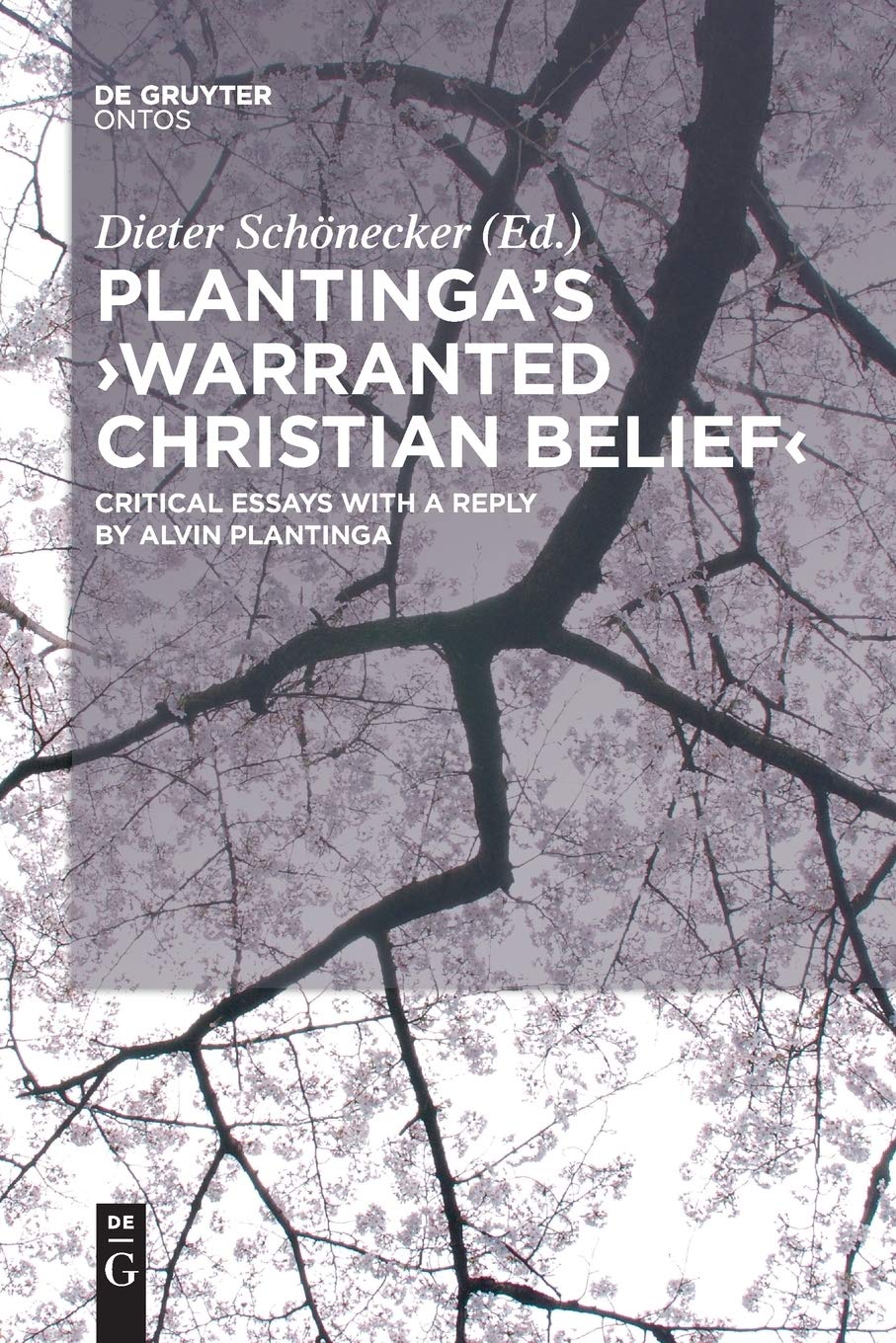 Plantinga's 'Warranted Christian Belief': Critical Essays with a Reply by Alvin Plantinga