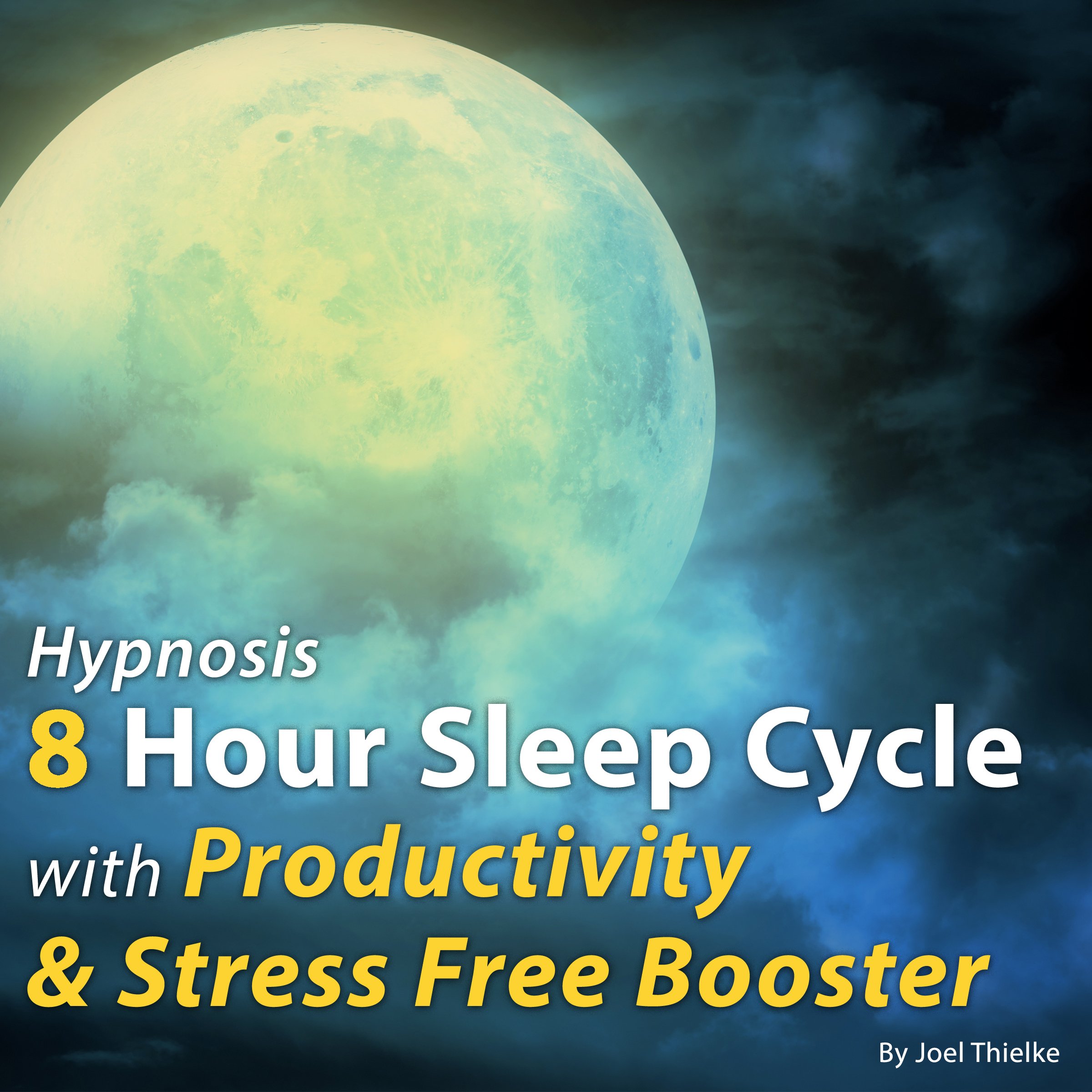 Cover art for Hypnosis 8-Hour Sleep Cycle with Productivity & Stress Free Booster