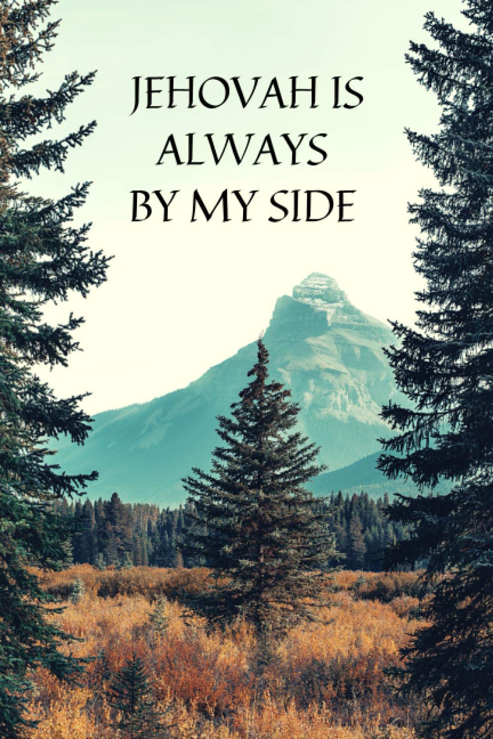 Jehovah Is Always By My Side: Lined Notebook for Jehovah's Witnesses | Jehovah Witness Gifts. Perfect For The Christian Life and Ministry.