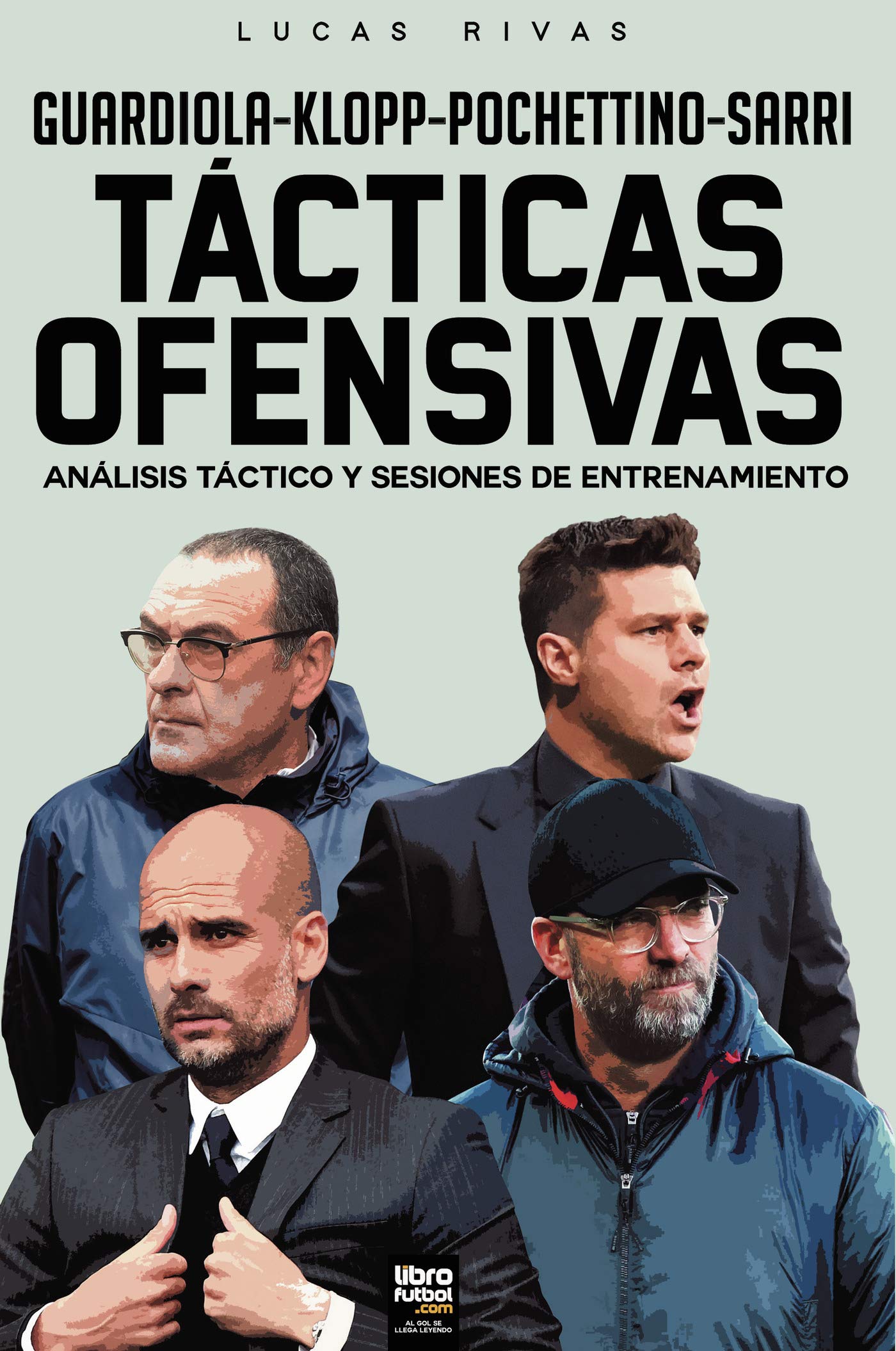 GUARDIOLA-KLOPP-POCHETTINO-SARRI: TÁCTICAS OFENSIVAS: ANÁLISIS TÁCTICO Y SESIONES DE ENTRENAMIENTO