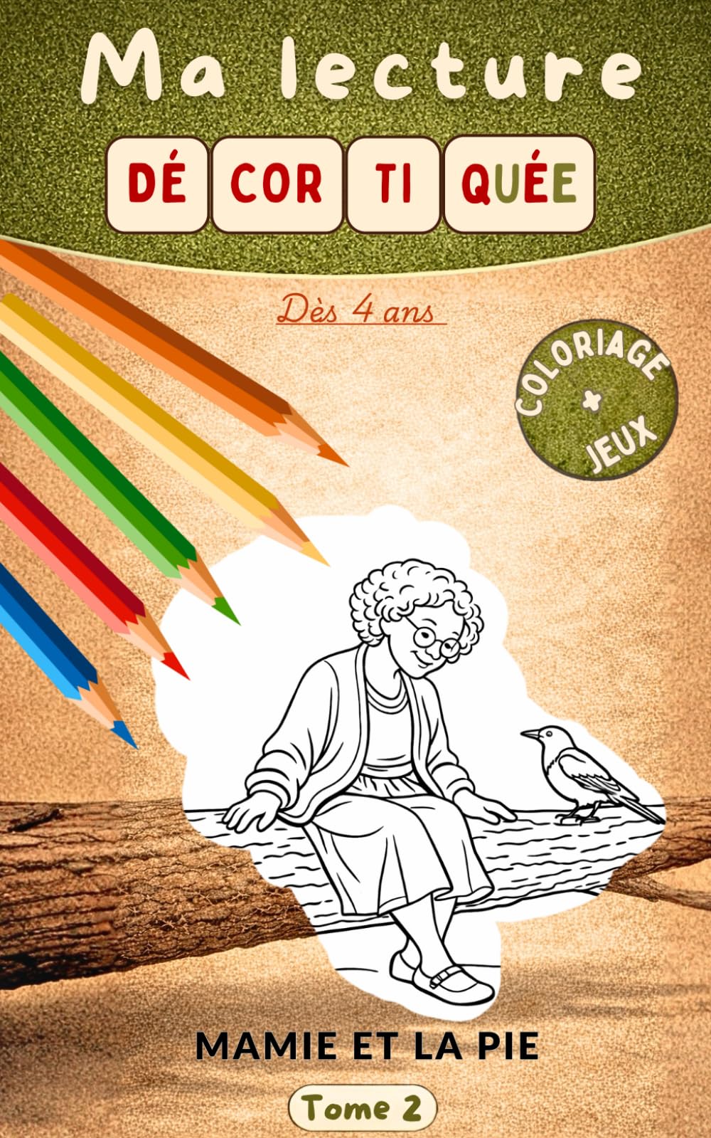 Mon coloriage éducatif: Pour accompagner le livre "Mamie et la pie" - Jeux en bonus