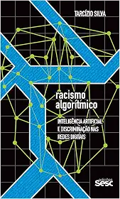 Racismo algorítmico: Inteligência artificial e discriminação nas redes digitais
