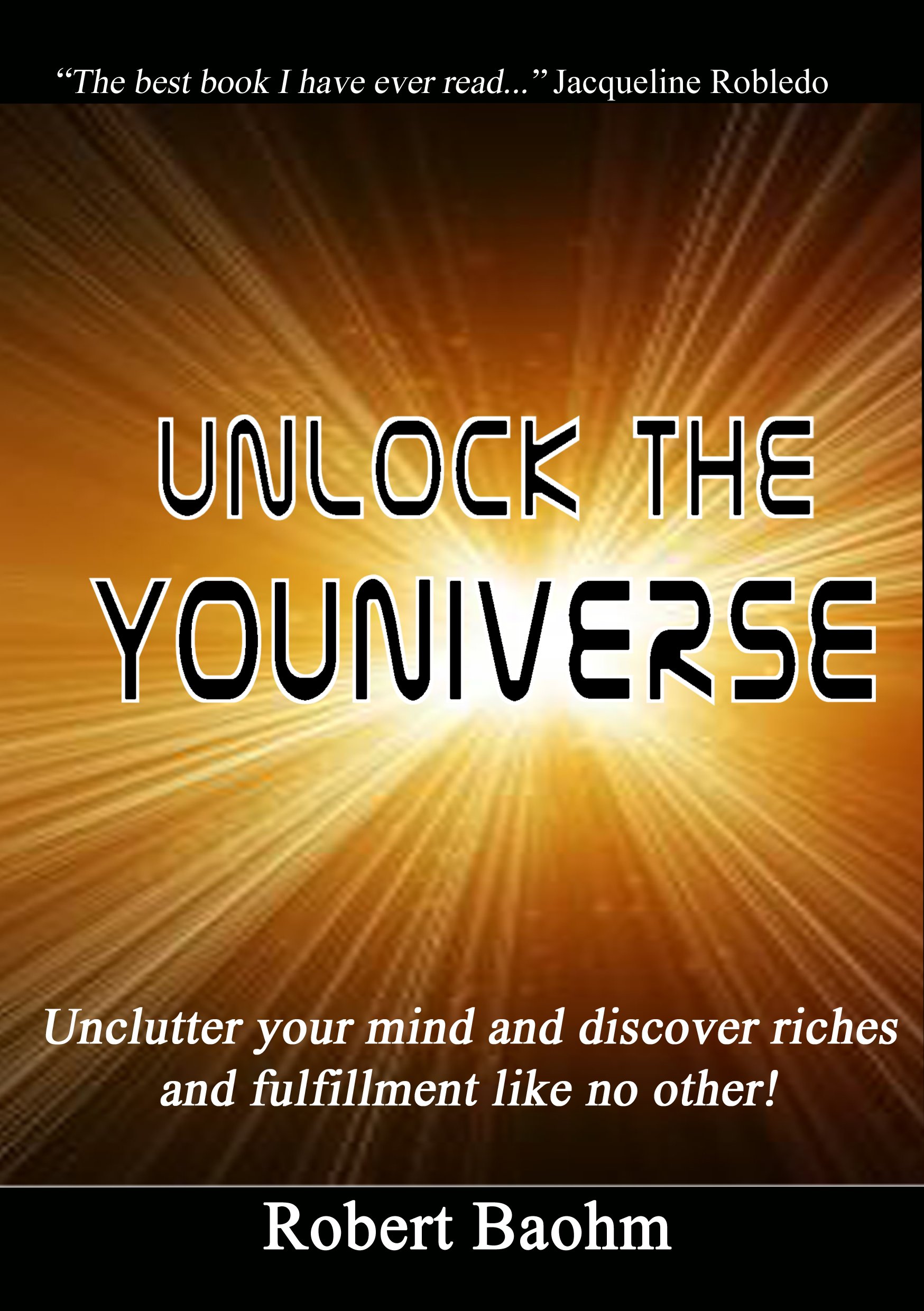 Unlock the Youniverse: Unclutter your mind and discover fulfillment and riches like no other!