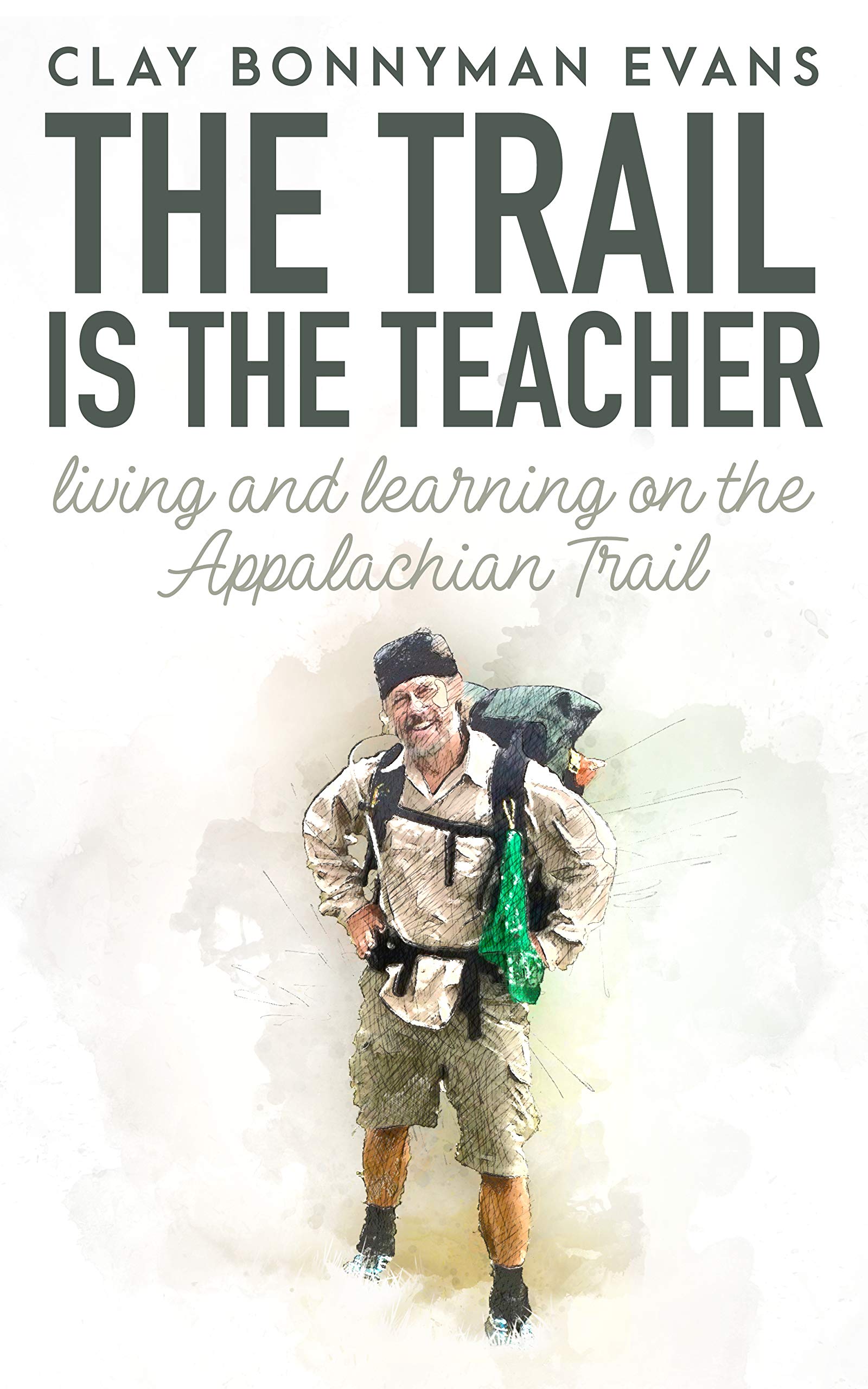 The Trail Is the Teacher: Living and Learning on the Appalachian Trail (Thru-Hiking)