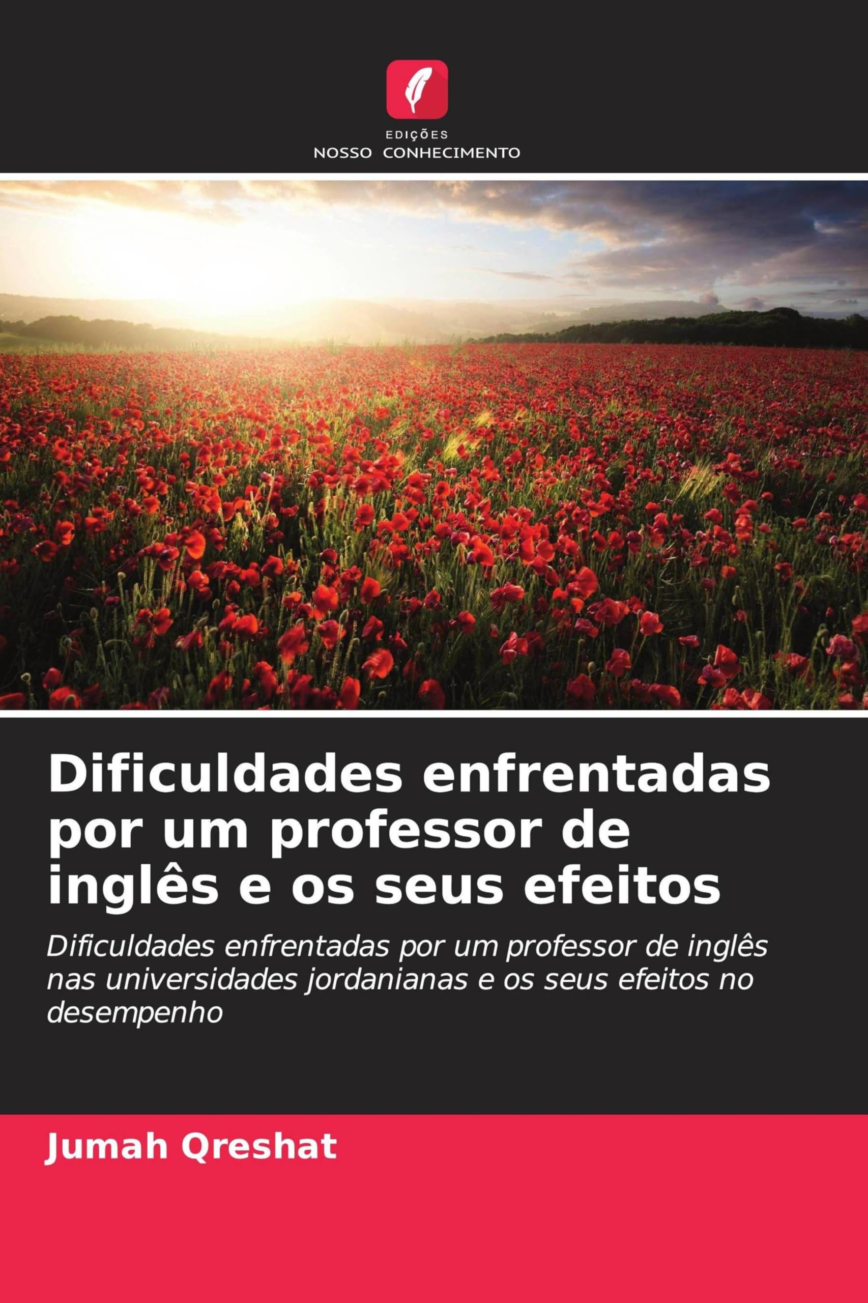 Dificuldades enfrentadas por um professor de inglês e os seus efeitos: Dificuldades enfrentadas por um professor de inglês nas universidades jordanianas e os seus efeitos no desempenho