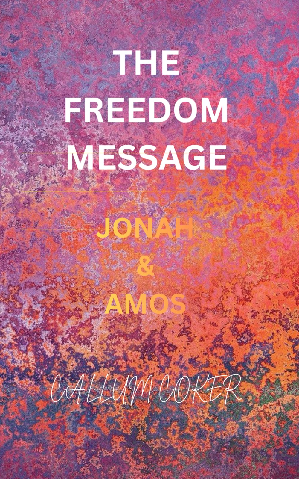 THE FREEDOM MESSAGE: JONAH & AMOS