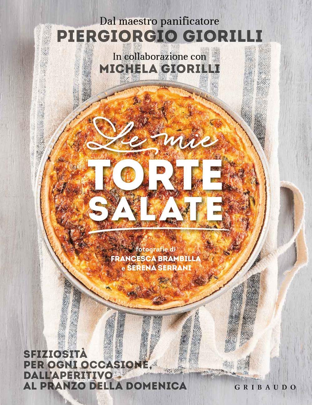 Le Mie Torte Salate. Sfiziosità Per Ogni Occasione, Dall'aperitivo Al Pranzo Della Domenica - 4