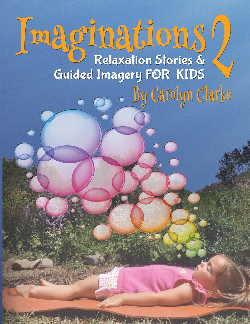 Imaginations 2: Relaxation Stories and Guided Imagery for Kids: Volume 2