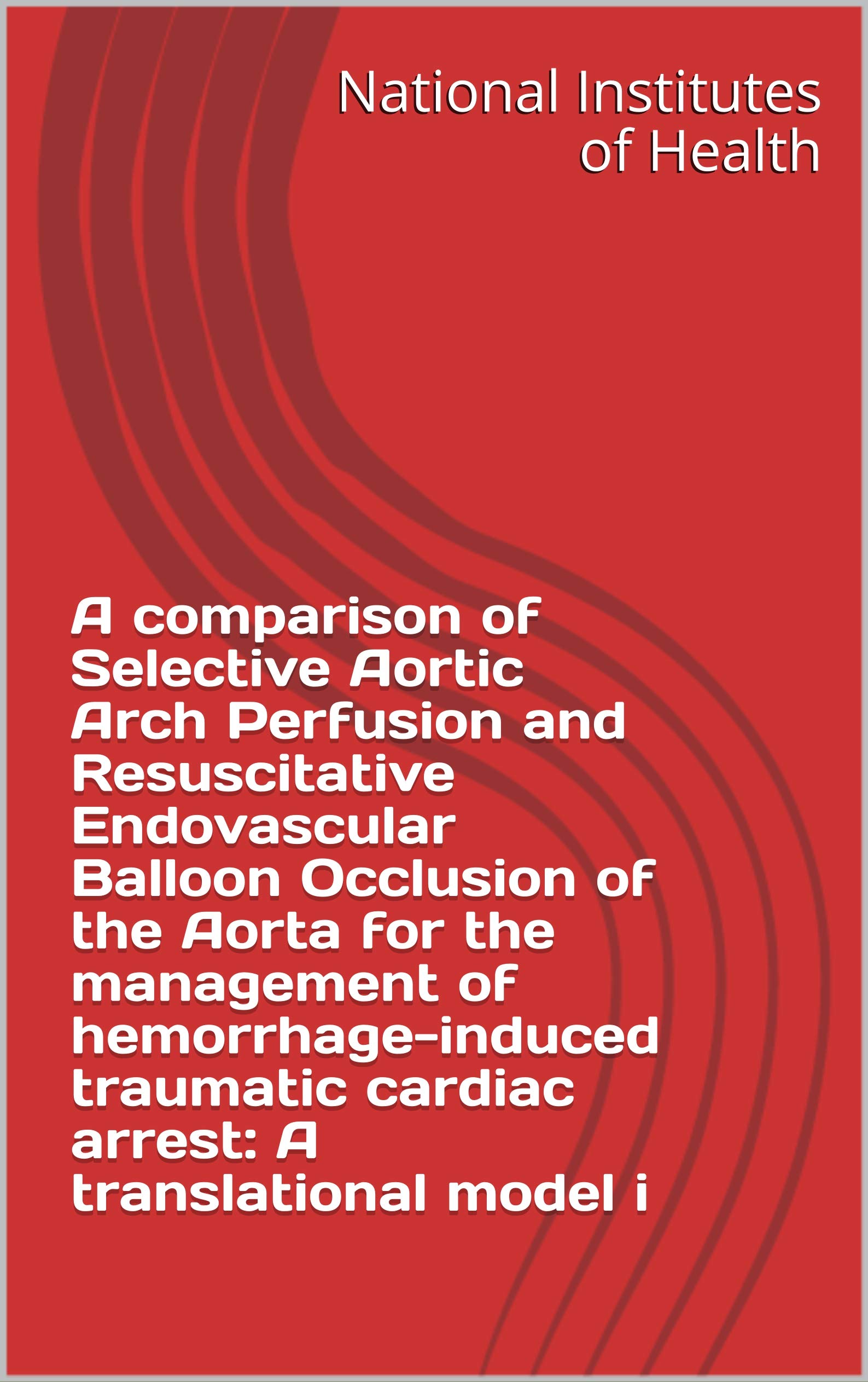 Buy A comparison of Selective Aortic Arch Perfusion and Resuscitative