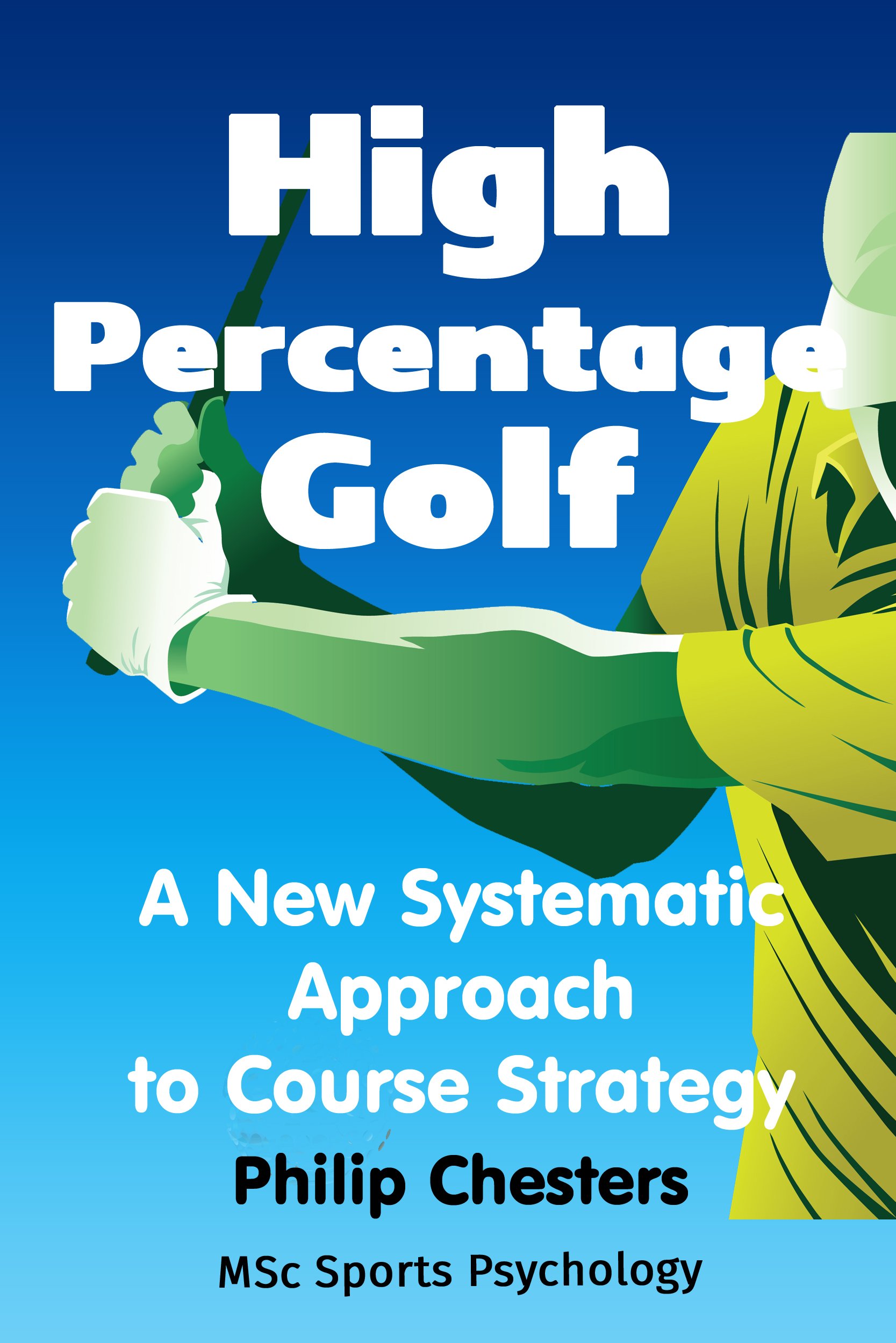 High Percentage Golf: A New Systematic Approach To Course Strategy (Red Golf Blue Golf Book 2) (English Edition) 
