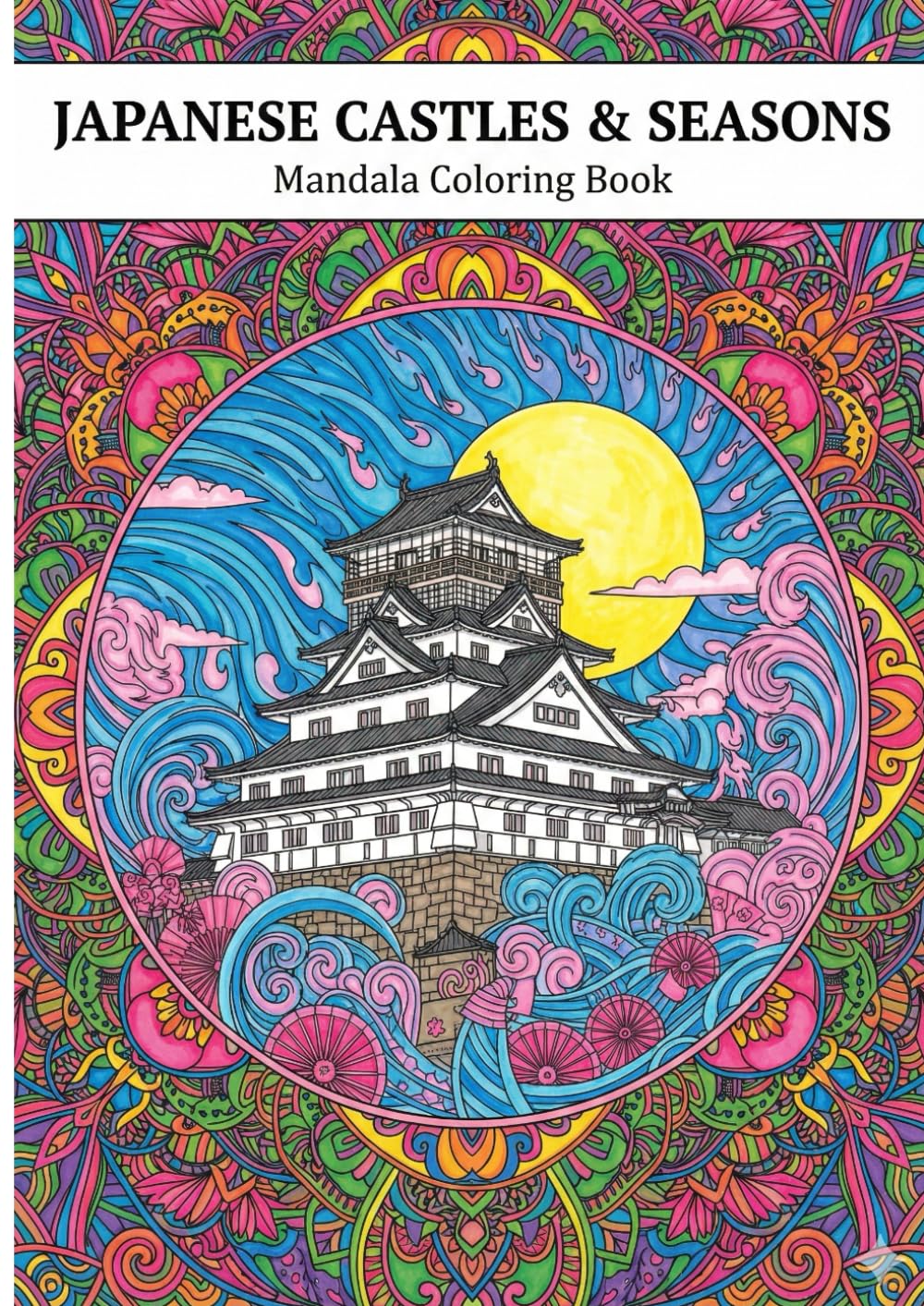 JAPANESE CASTLES & SEASONS Vol. 2: Mandala Coloring Book