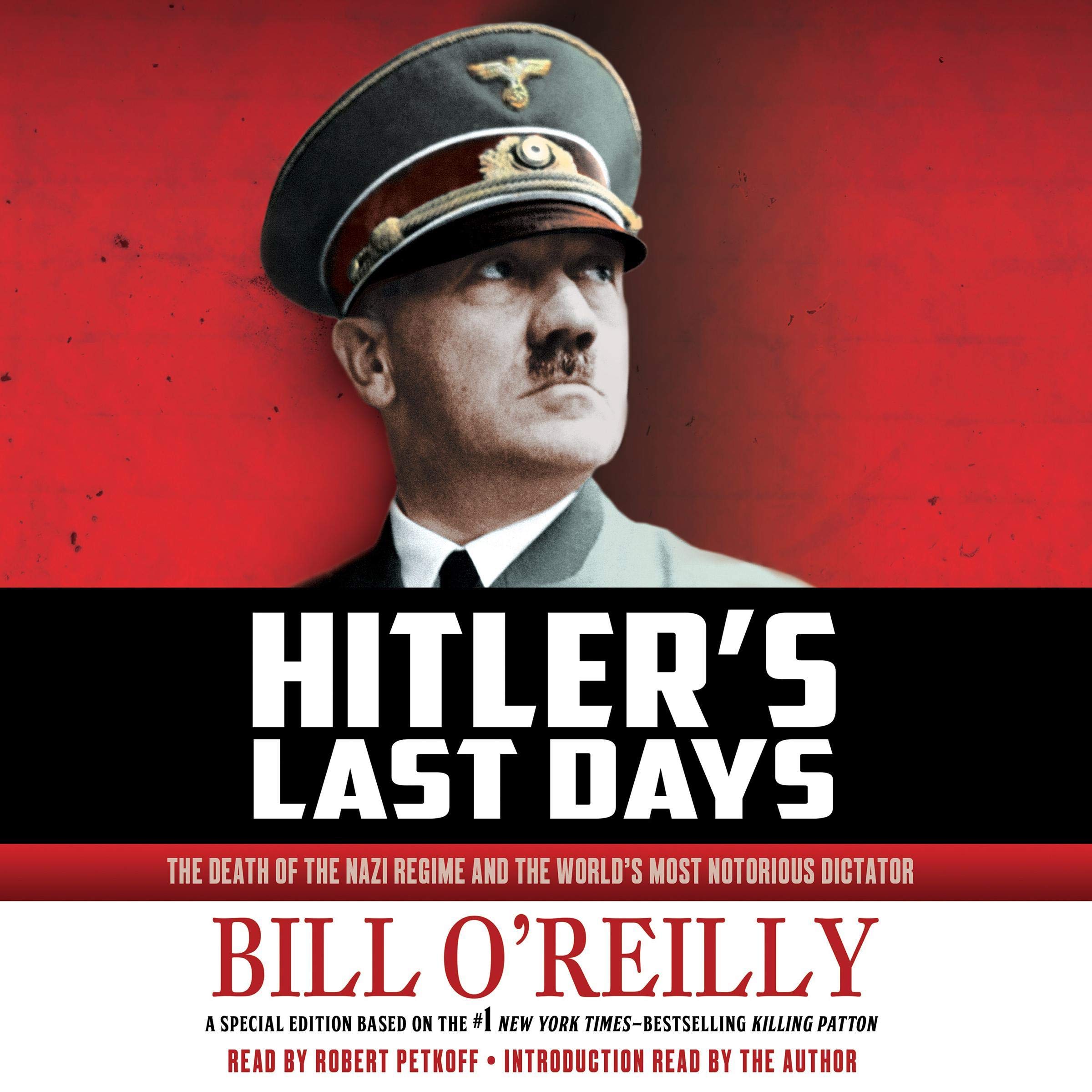 Hitler's Last Days: The Death of the Nazi Regime and the World's Most Notorious Dictator