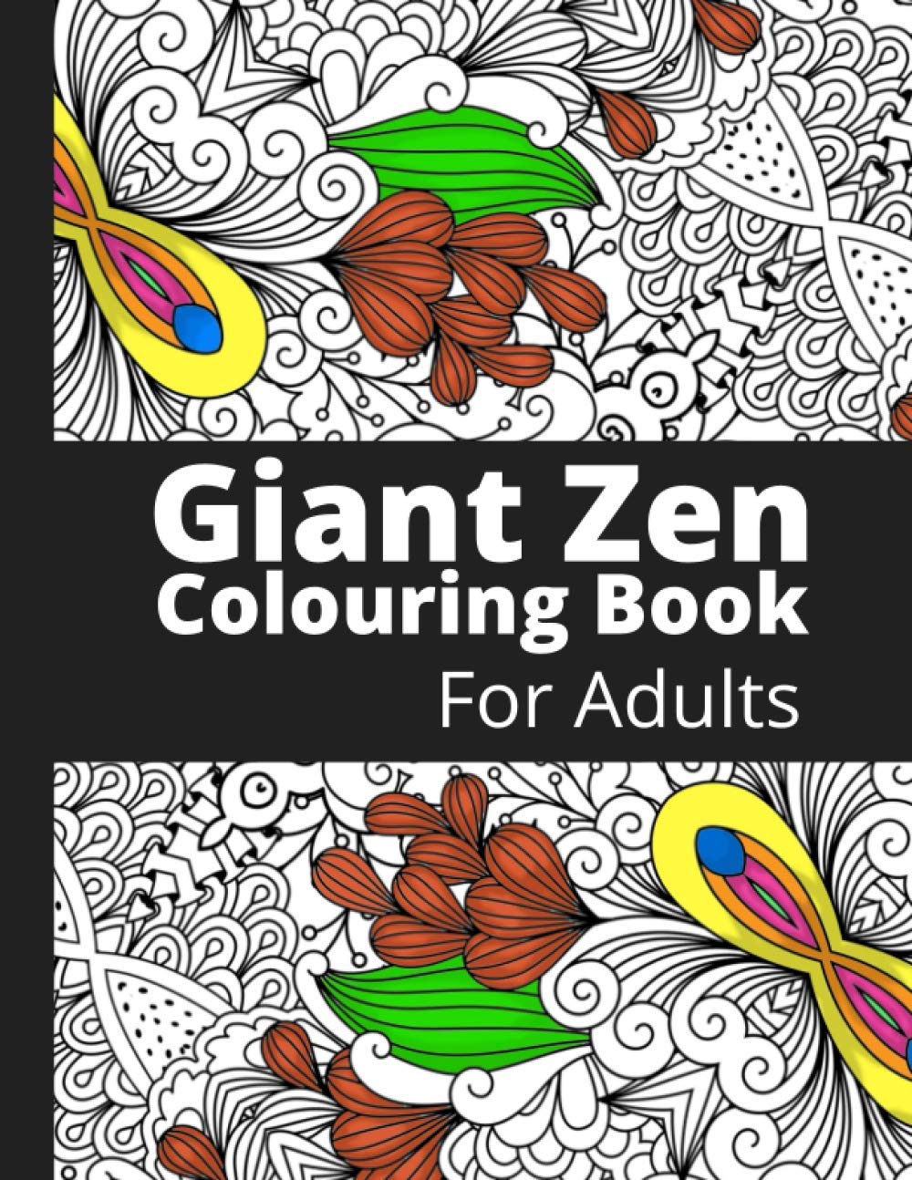 Giant Zen Colouring Book For Adults: 100 Beautiful and Intricate Geometric Patterns Mandalas and Other Gorgeous Designs To Help With Anxiety and Stress Relief Mind Boosting 2020 2021