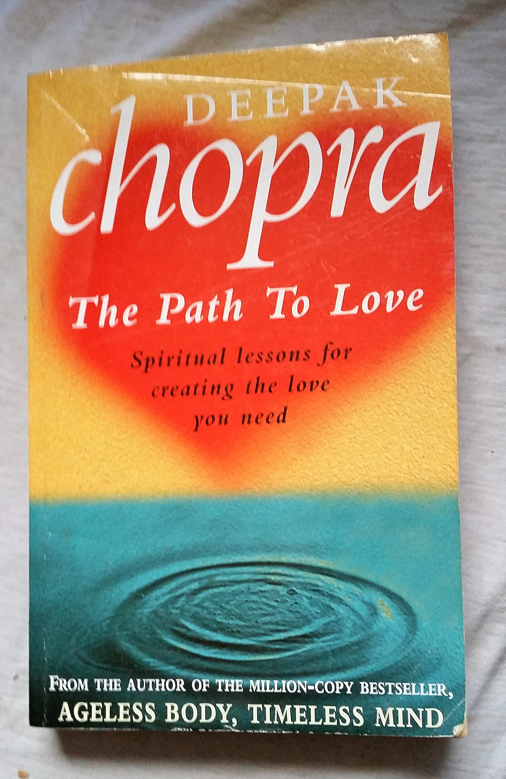 By Dr Deepak Chopra - Path To Love: Spiritual Lessons for Creating the Love You Need (New Ed)