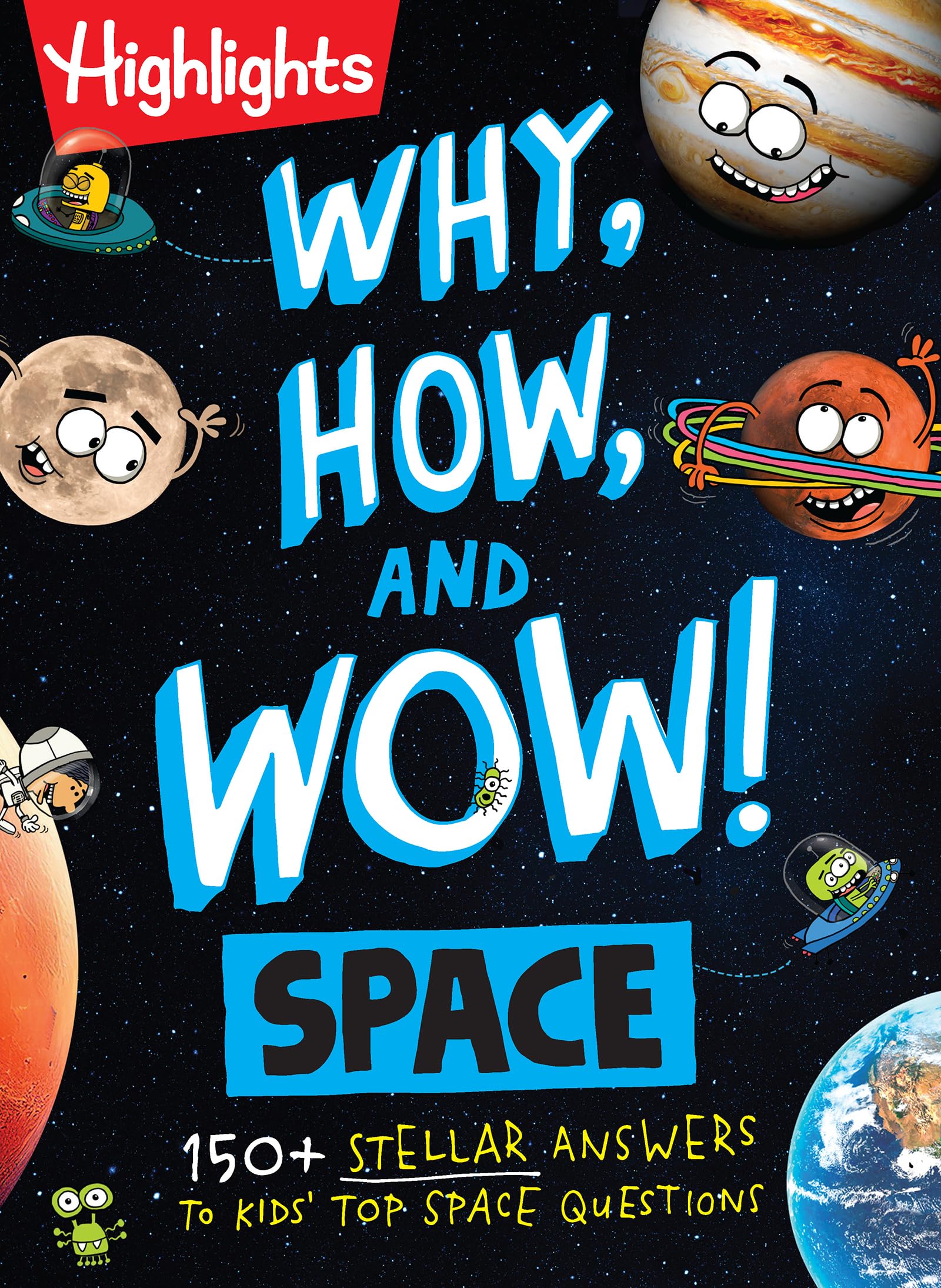 Why, How, and Wow! Space: Space Book for Kids Featuring Real Questions from Kids, NASA Astronaut Interviews, Solar System Discoveries and Fun Science Trivia