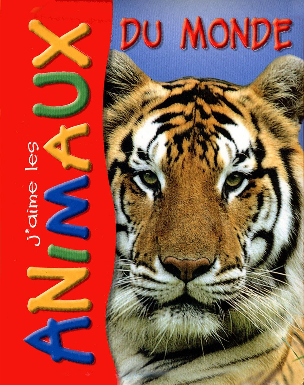 J'AIME LES ANIMAUX DU MONDE [Paperback]