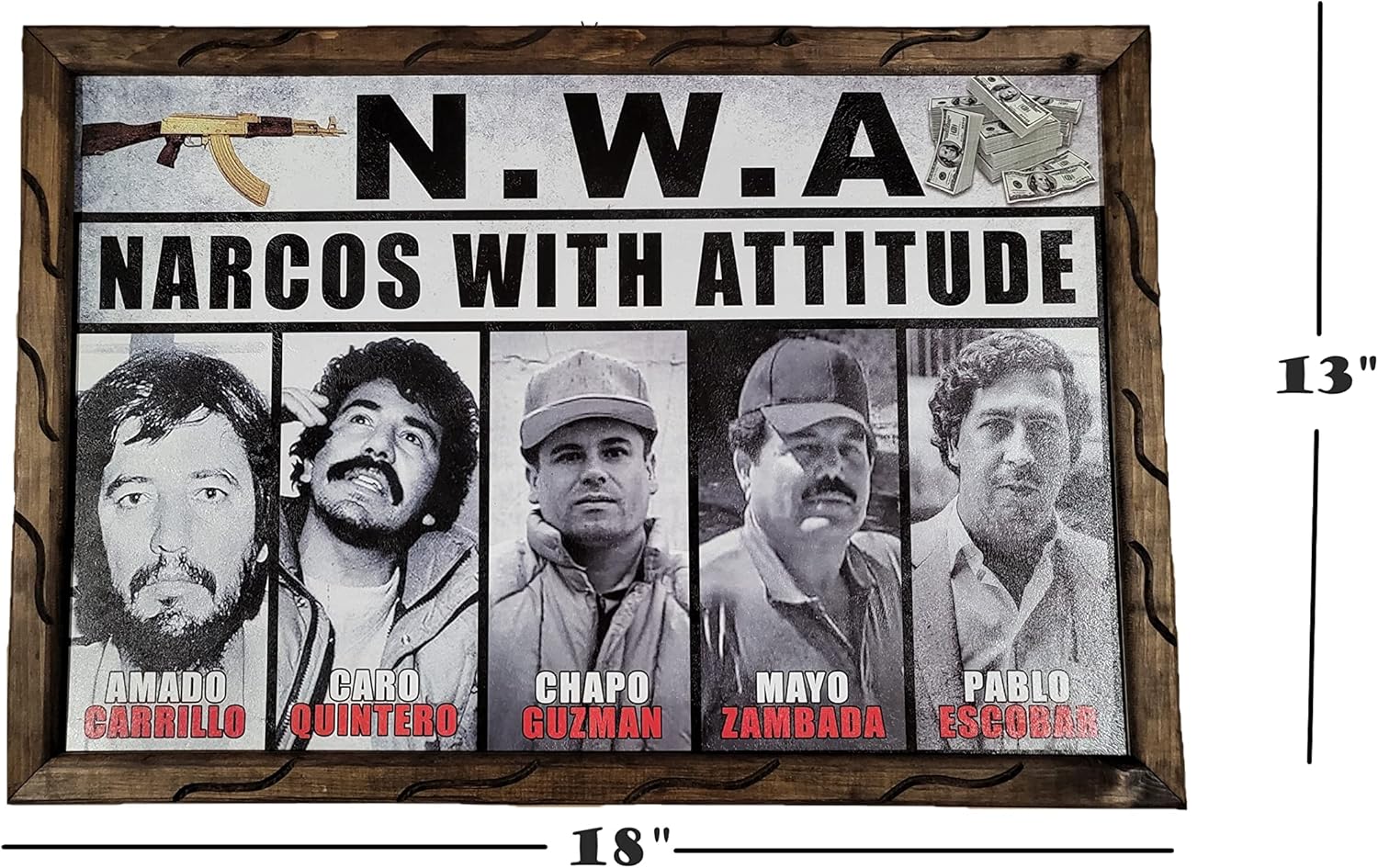 Arimex N.W.A. Narcos With Attitude El Chapo Pablo Escobar Caro Quintero wooden picture frame Mobsters man cave painting Wall art Poster. Tony Montana El Chapo Pablo Escobar Art work (18' X 13')